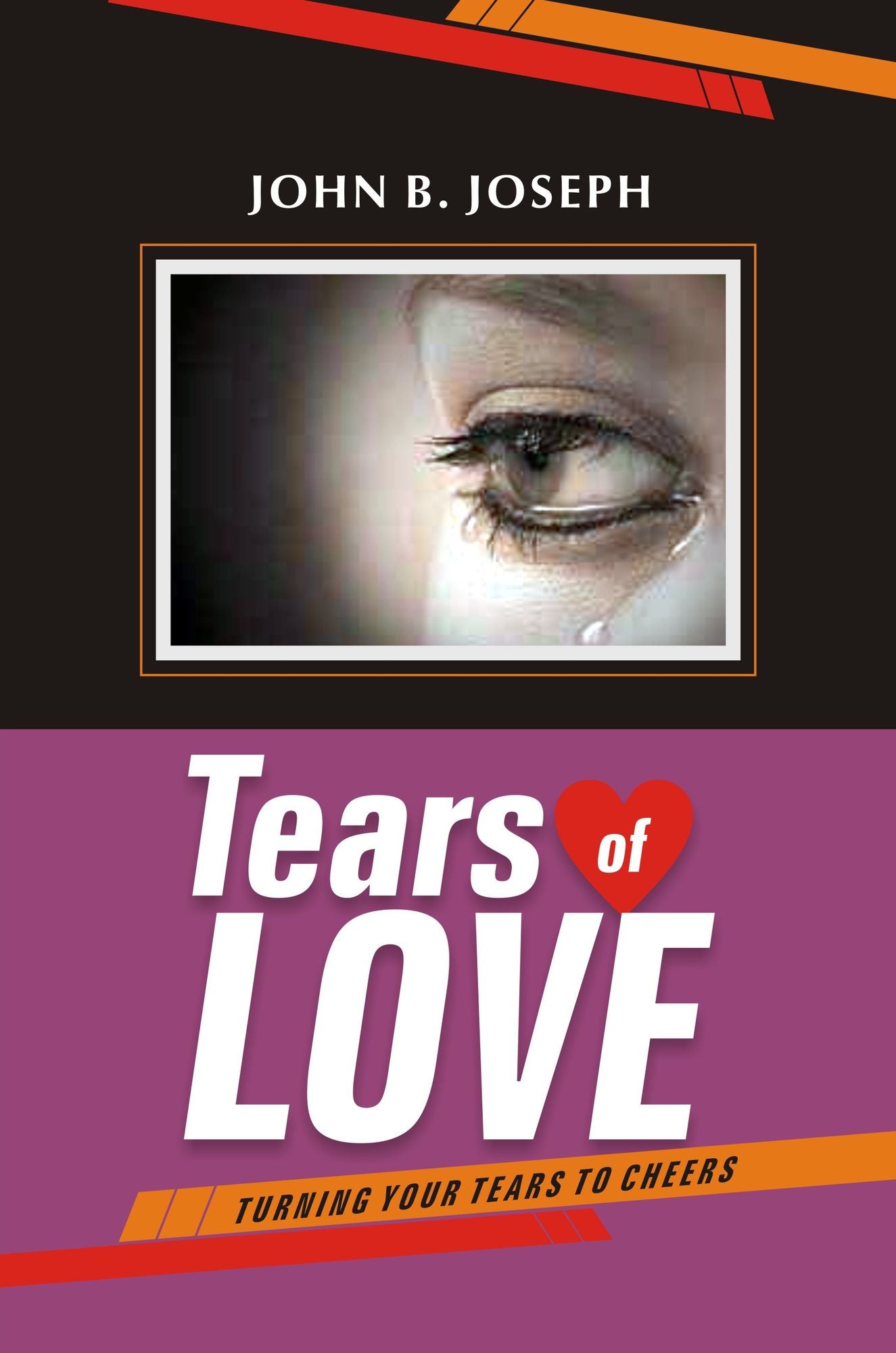 Tears of Love: Turning Your Tears to Cheers