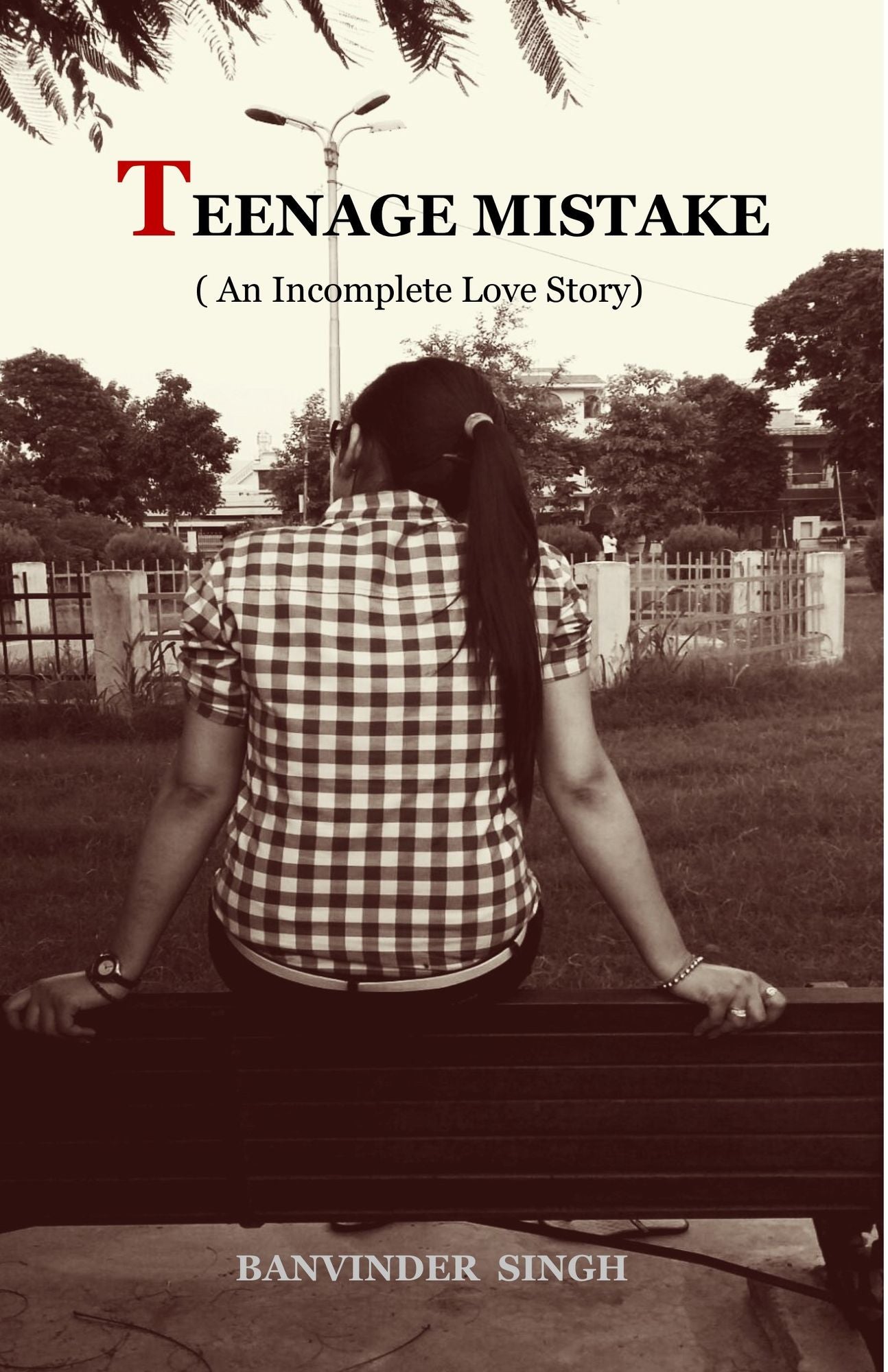 Teenage Mistake (An Incomplete Love Story)