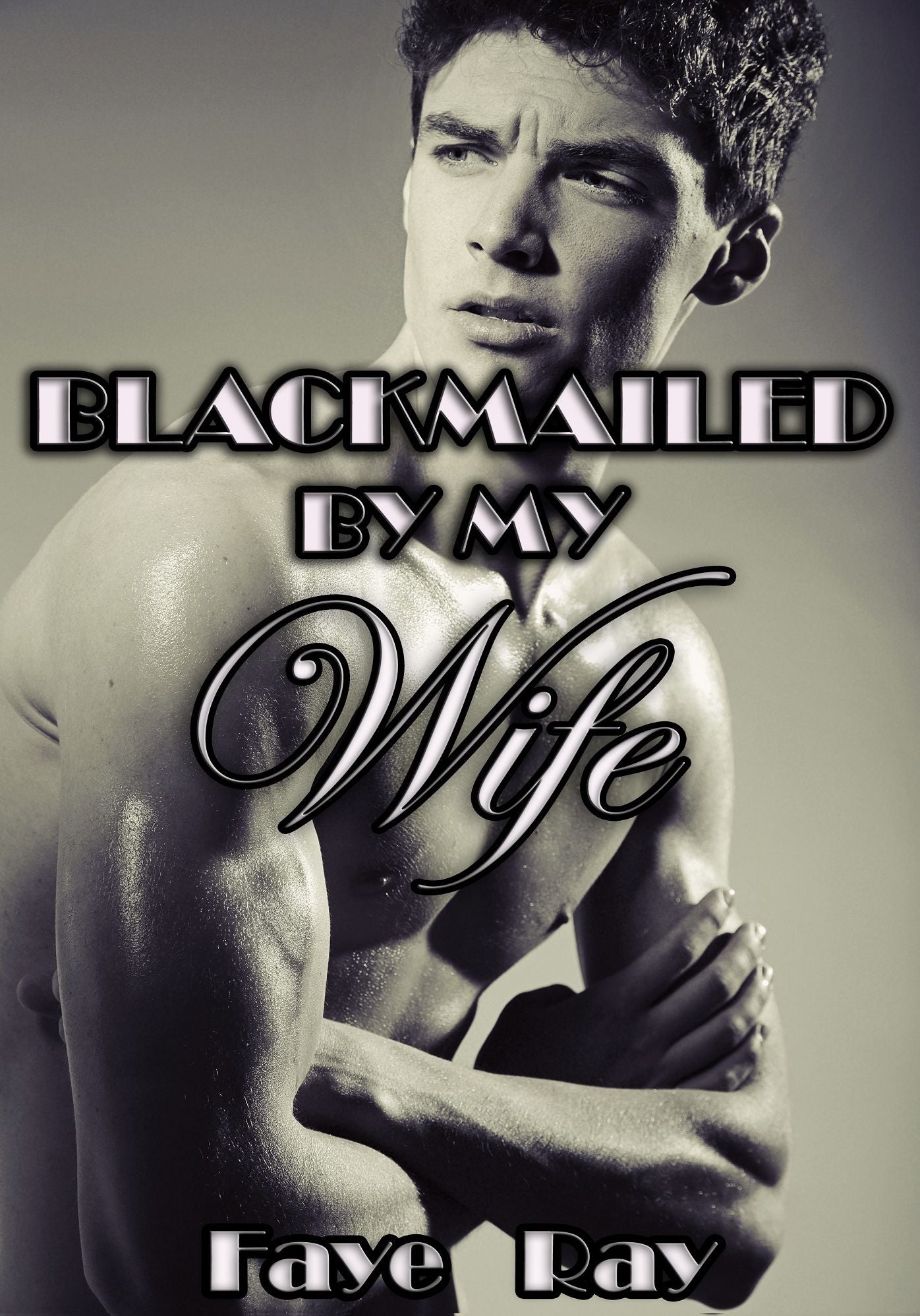 Blackmailed By My Wife