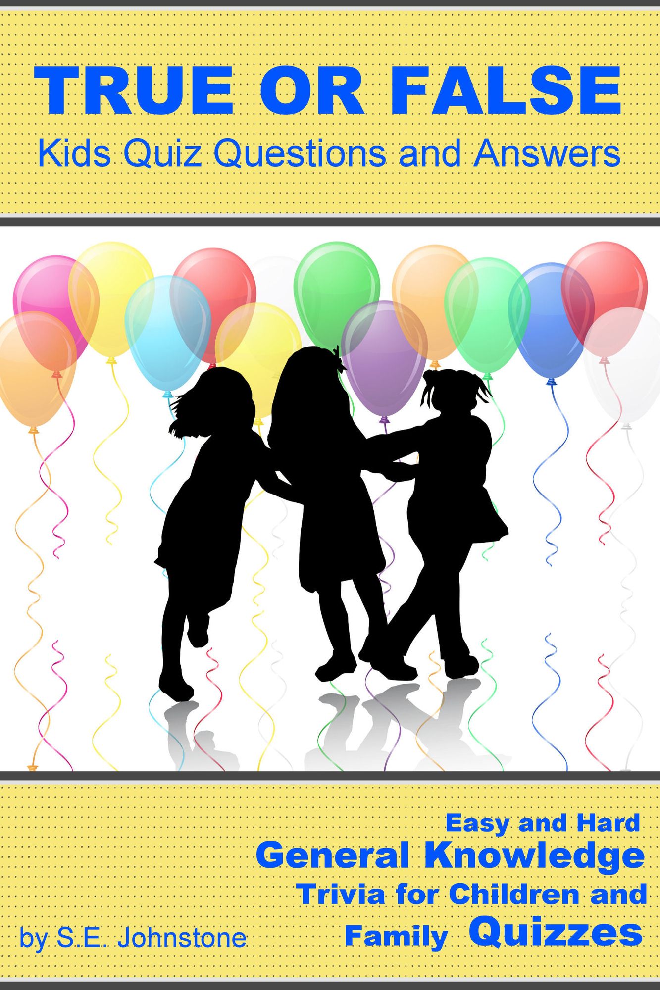 True or False Kids Quiz Questions and Answers: Easy and Hard General Knowledge Trivia for Children and Family Quizzes