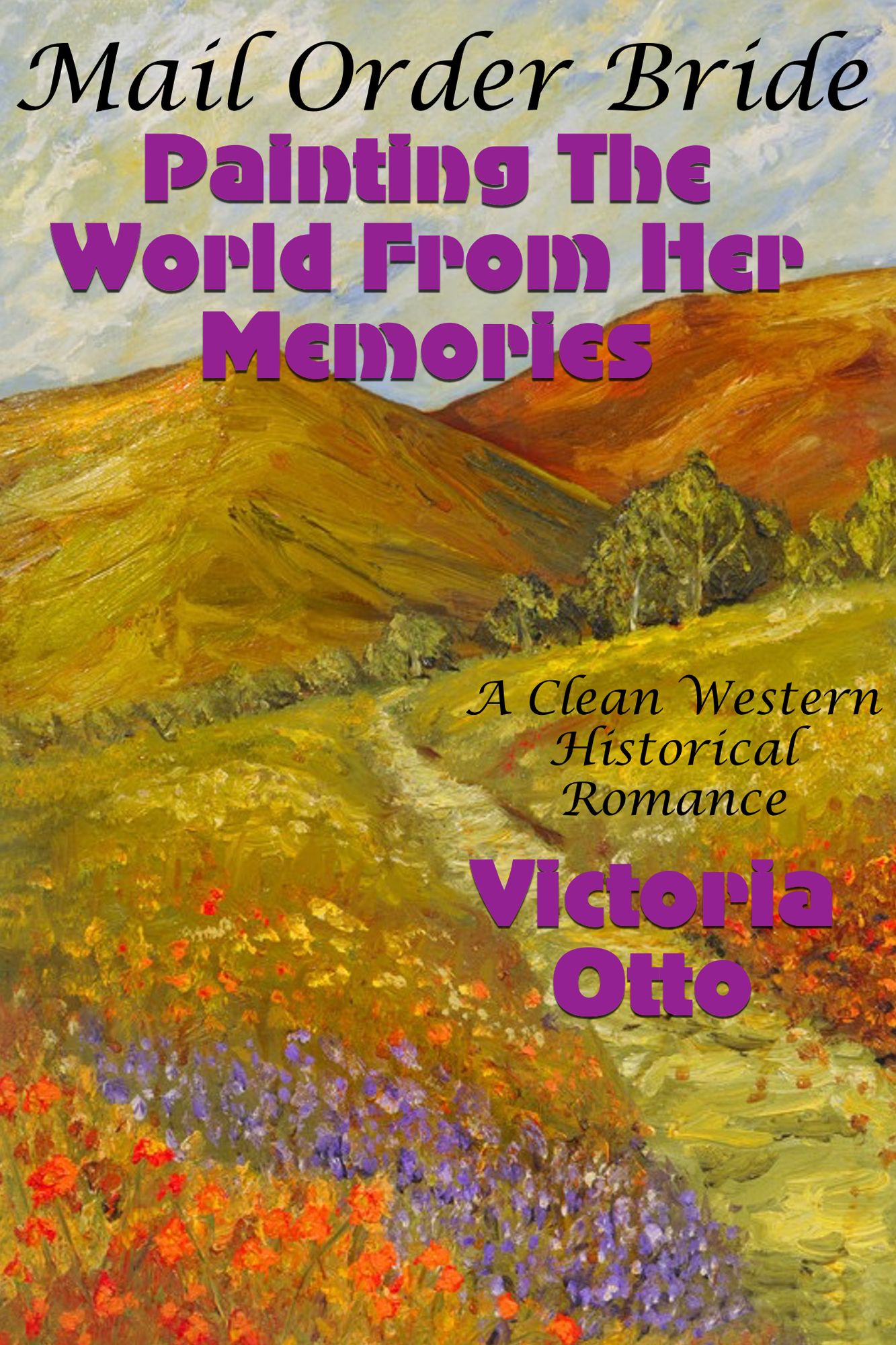 Mail Order Bride: Painting The World From Her Memories (A Clean Western Historical Romance)