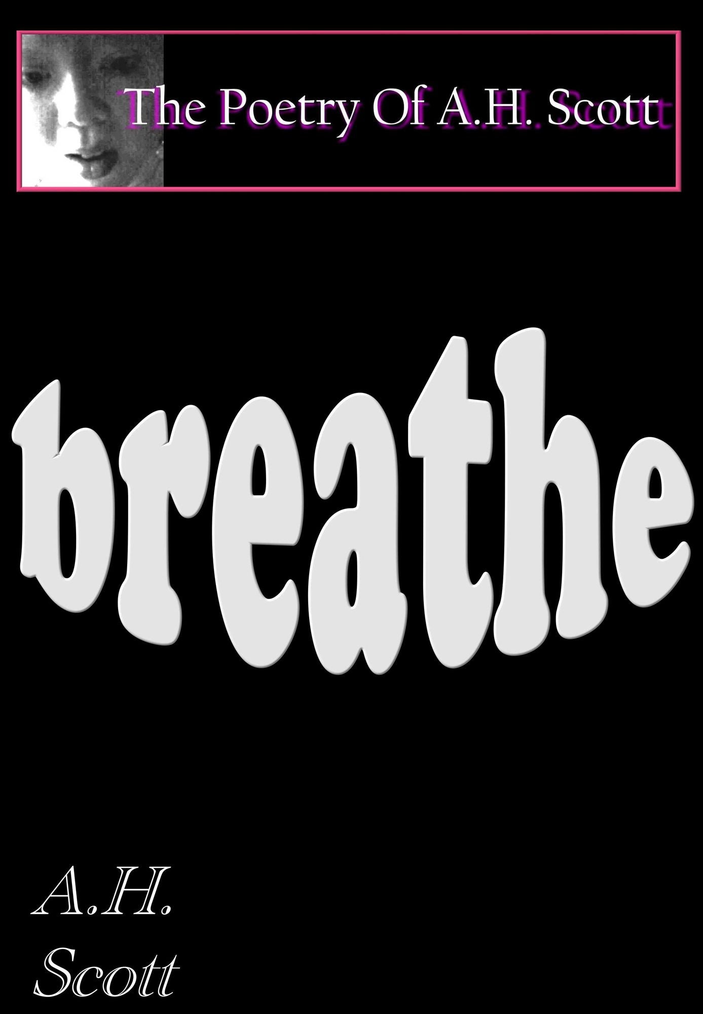 The Poetry Of A.H. Scott: Breathe