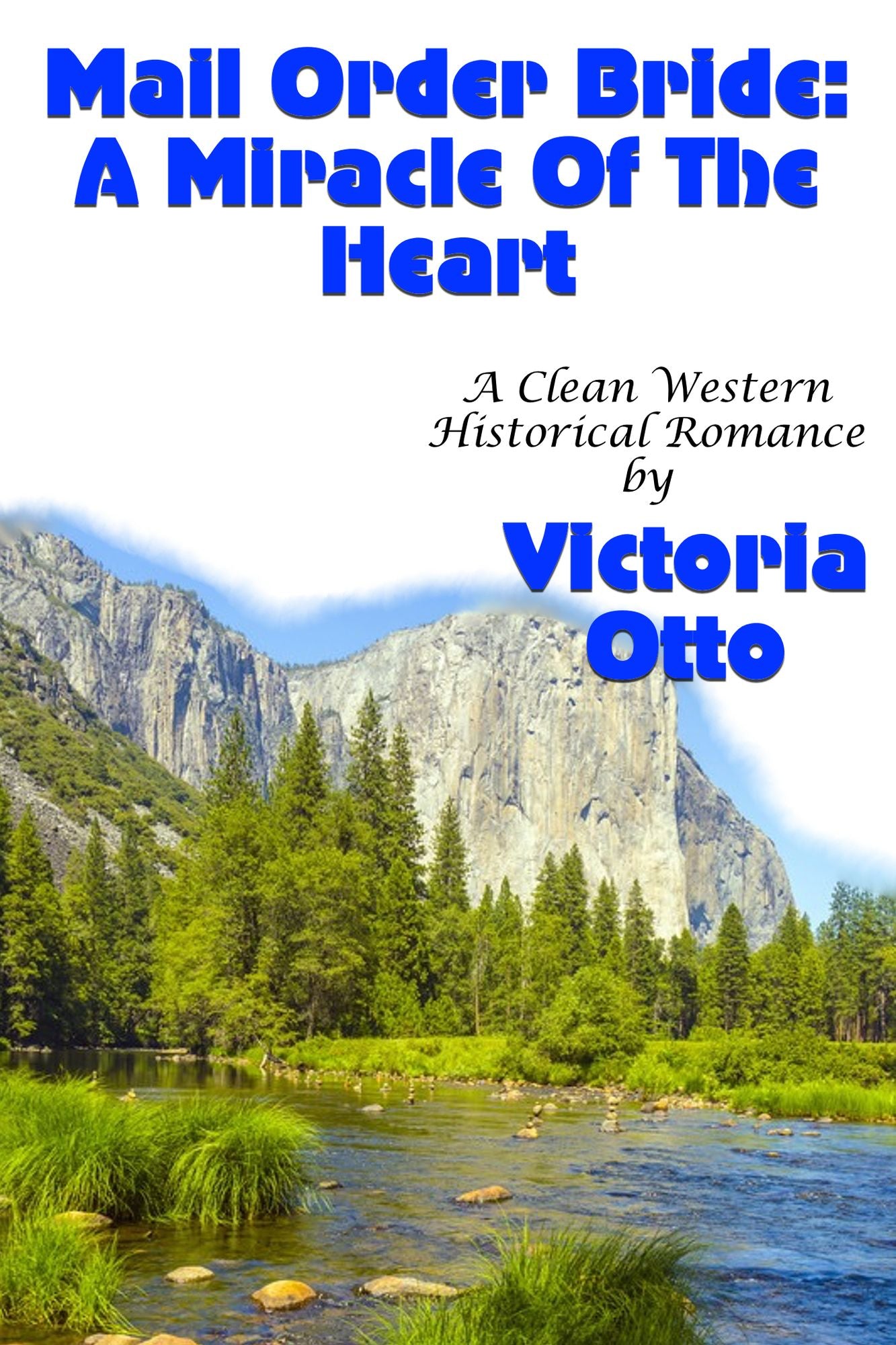 Mail Order Bride: A Miracle Of The Heart (A Clean Western Historical Romance)
