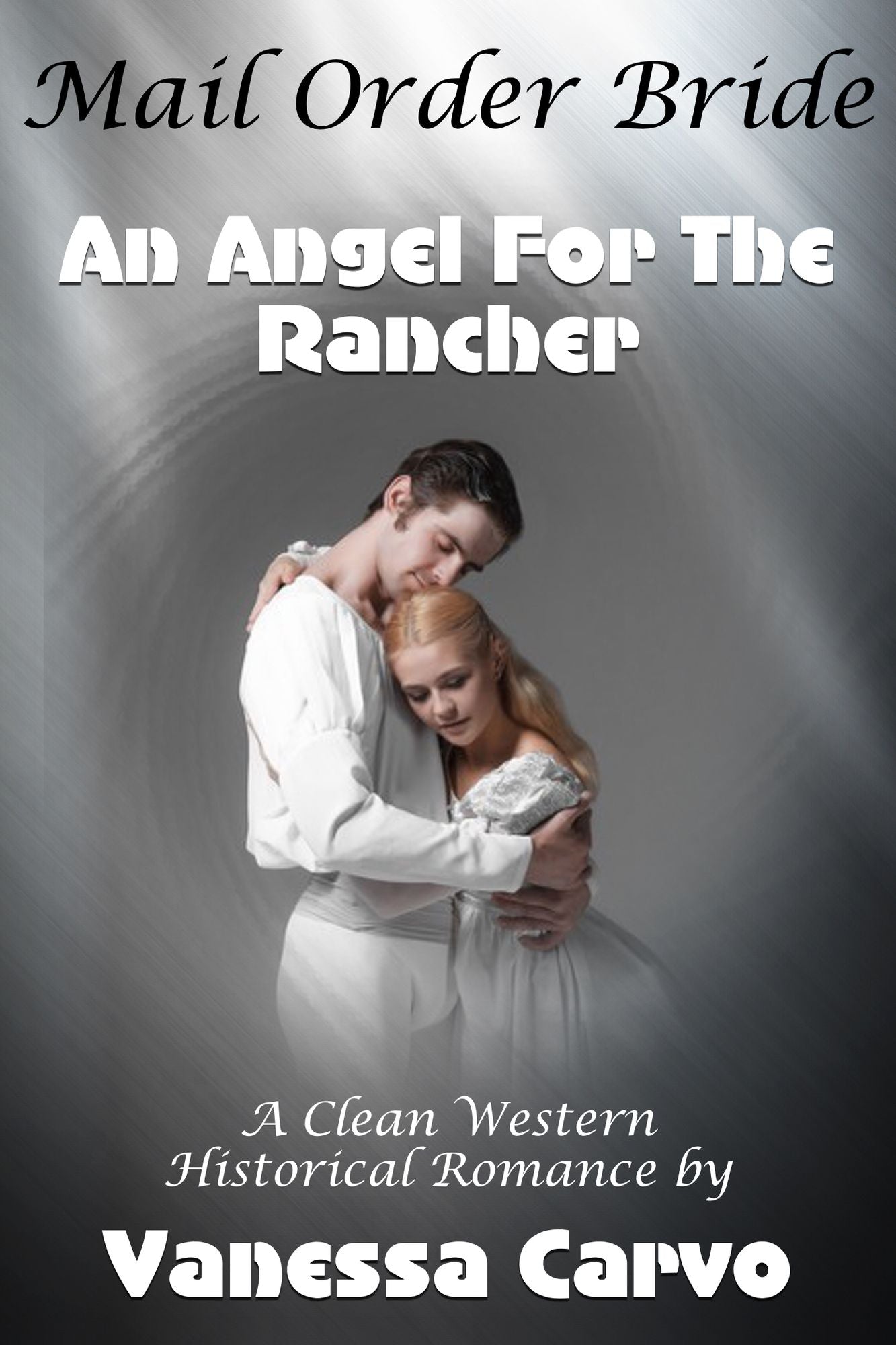 Mail Order Bride: An Angel For The Rancher (A Clean Western Historical Romance)
