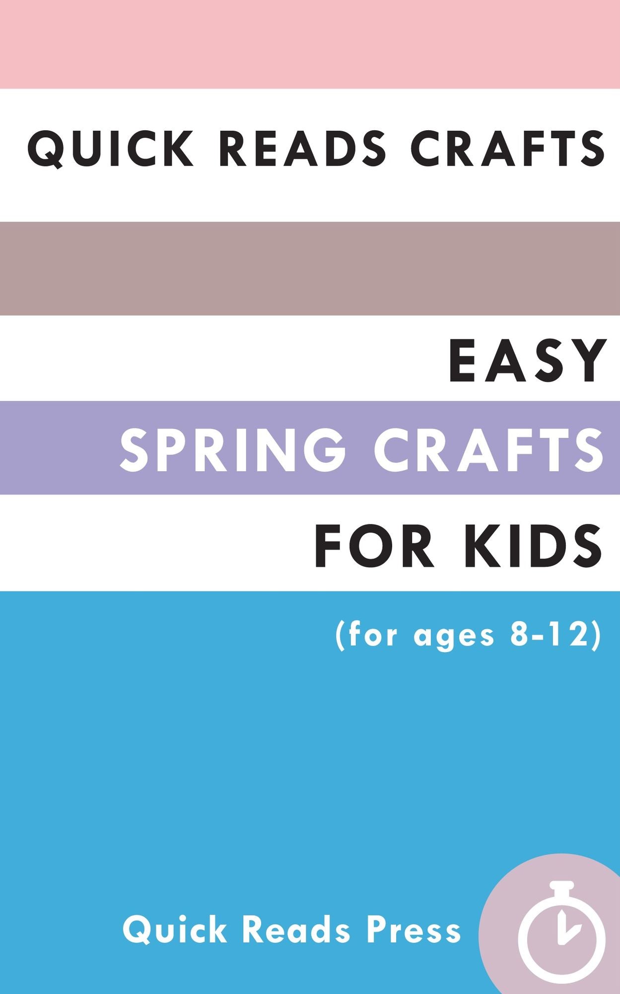 Quick Reads Crafts: Easy Spring Crafts for Kids (for ages 8-12)