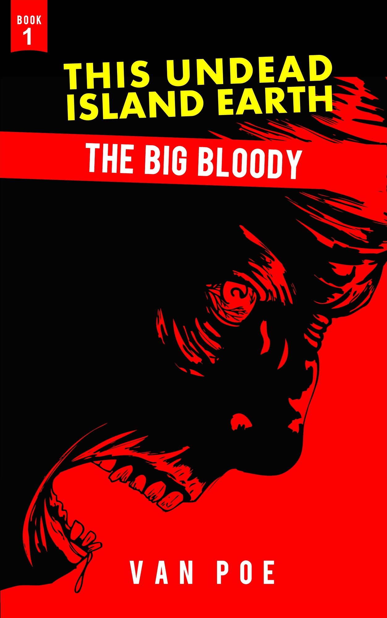 The Big Bloody, This Undead Island Earth, Book 1