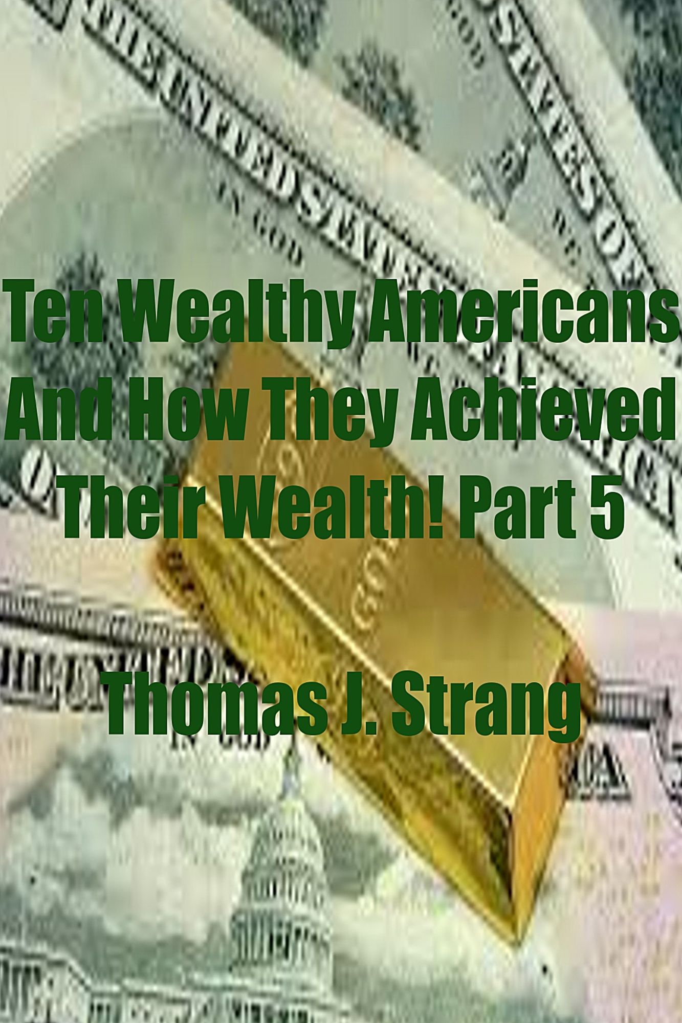 Ten Wealthy Americans And How They Achieved Their Wealth! Part 5