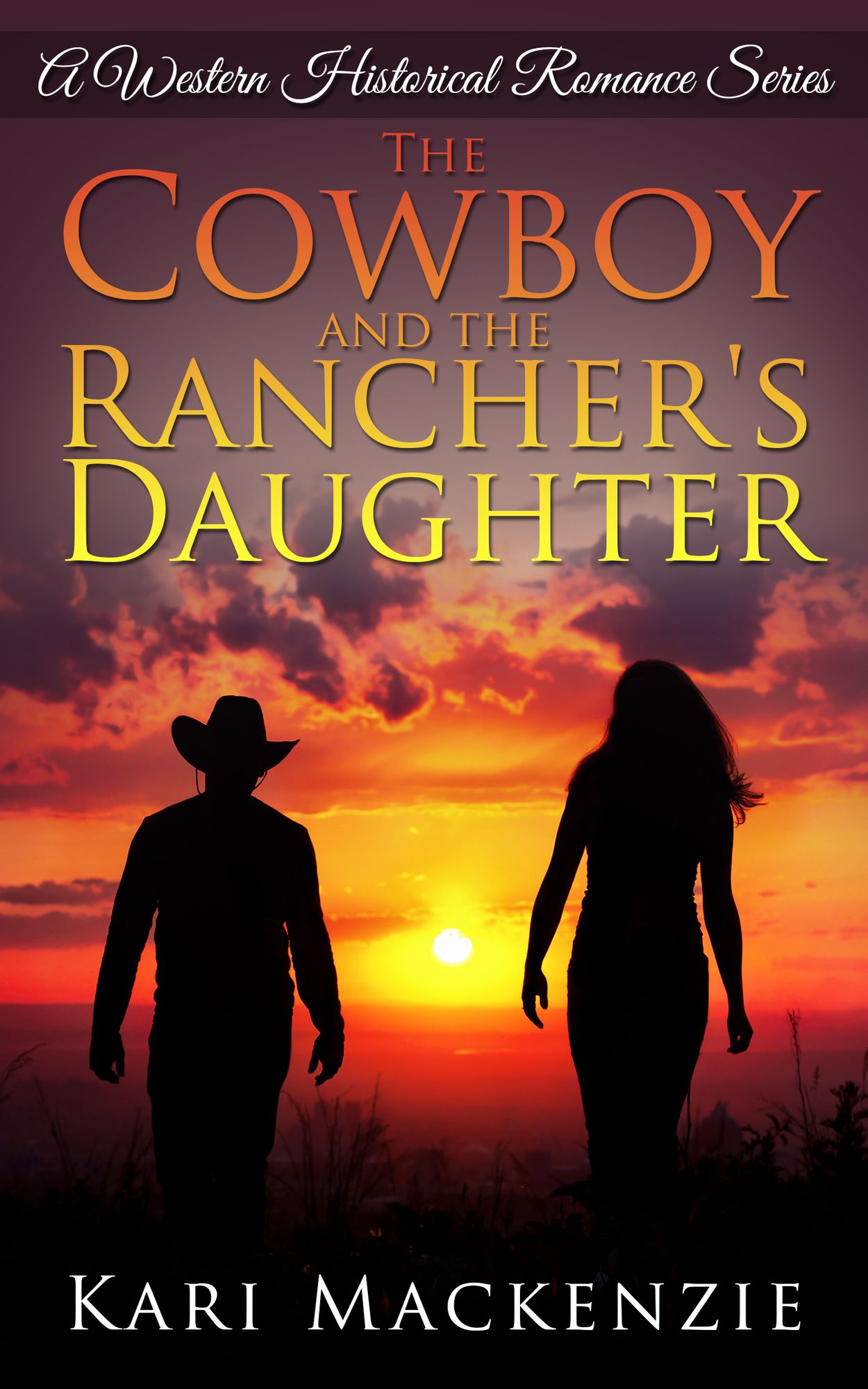 The Cowboy and the Rancher's Daughter Book 1 (A Western Historical Romance Series)