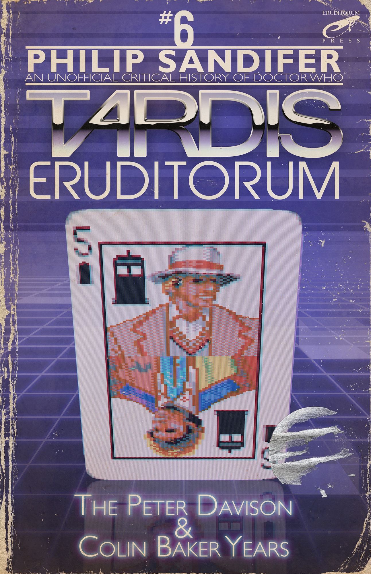 TARDIS Eruditorum: An Unofficial Critical History of Doctor Who Volume 6: Peter Davison and Colin Baker