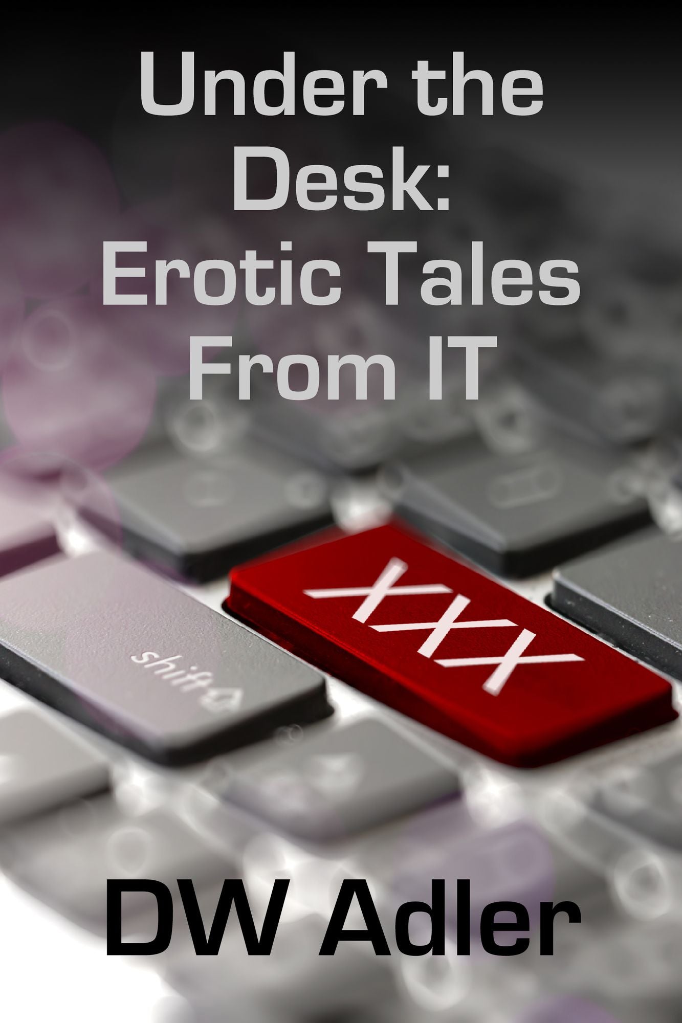 Under the Desk: Erotic Tales From IT
