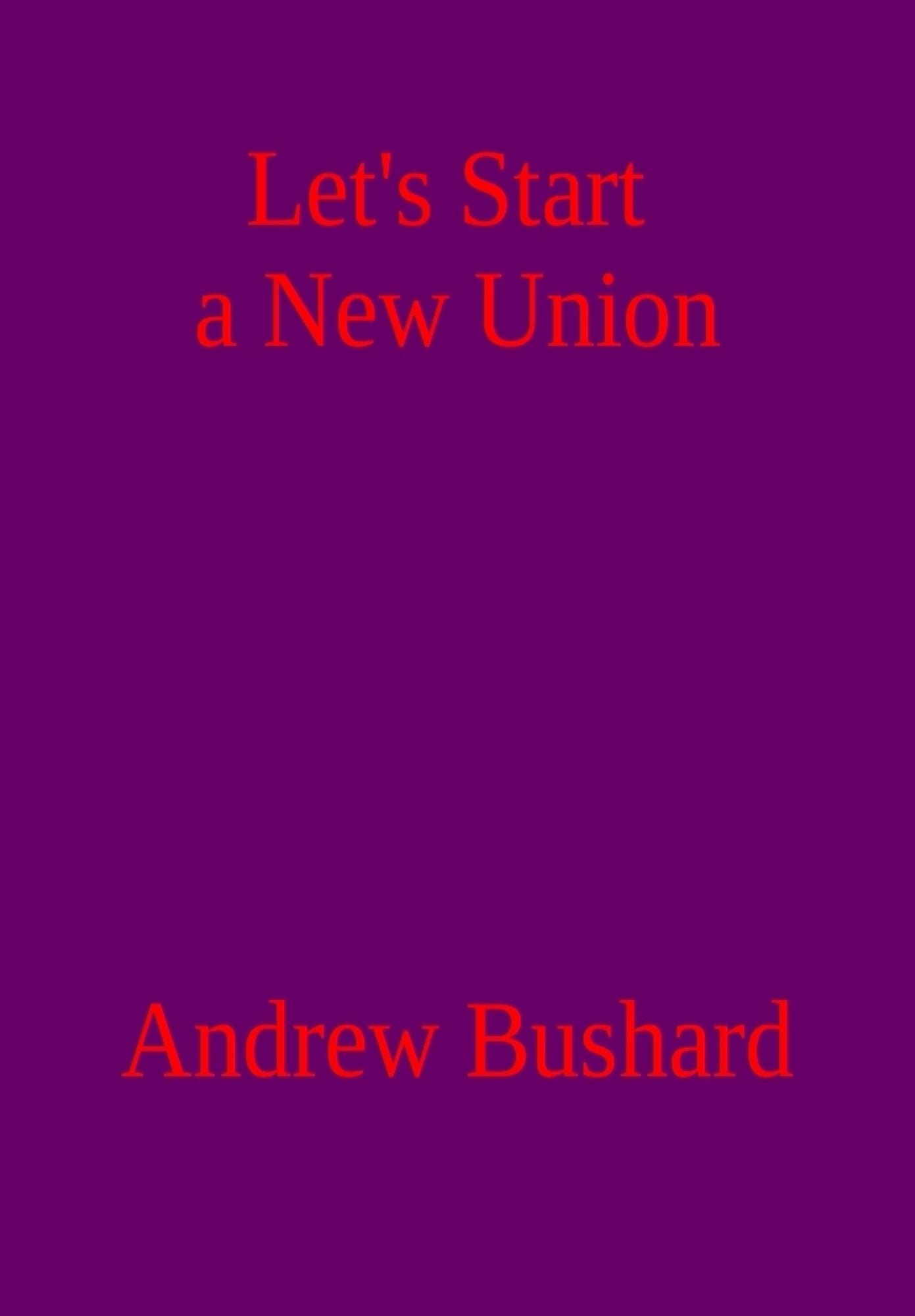 Let's Start a New Union