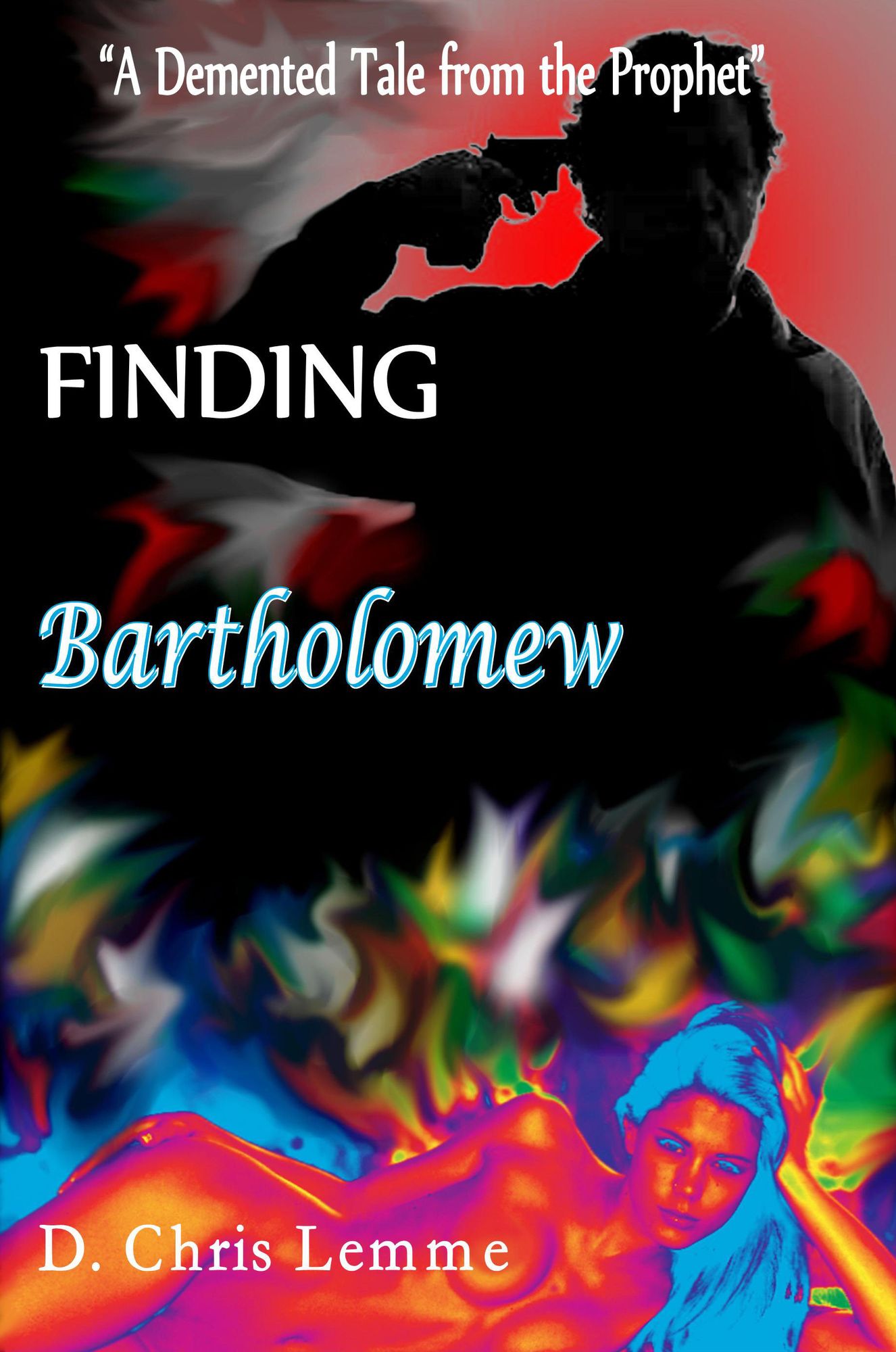 Finding Bartholomew: A Demented Tale from the Prophet