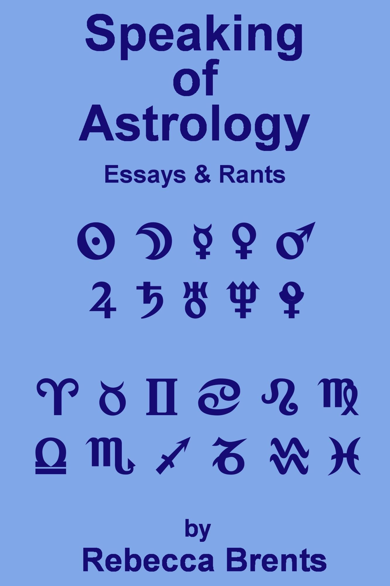 Speaking of Astrology: Essays and Rants