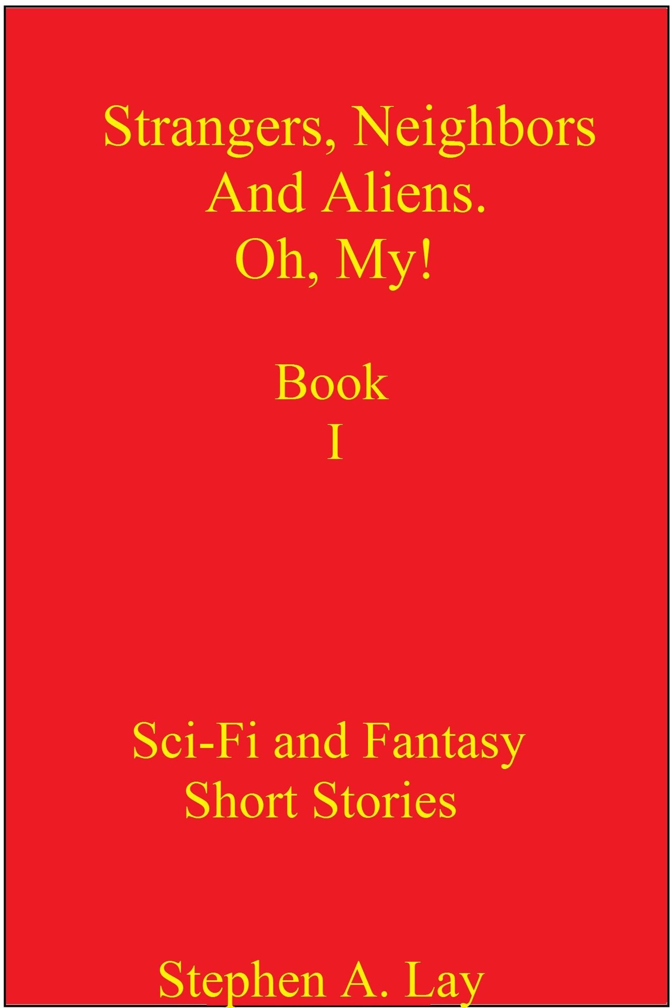 Strangers, Neighbors and Aliens. Oh, My! Book I