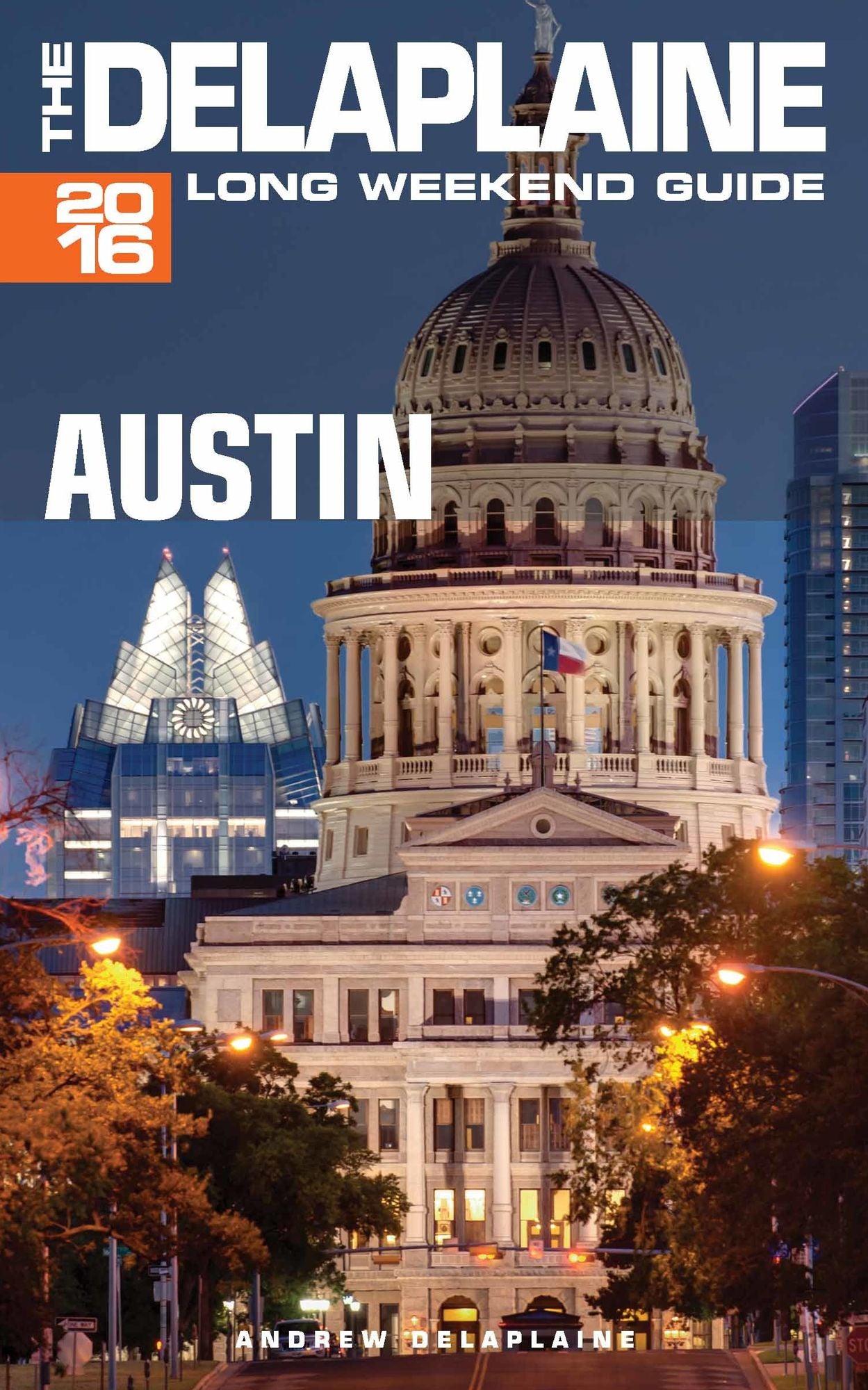 Austin: The Delaplaine 2016 Long Weekend Guide