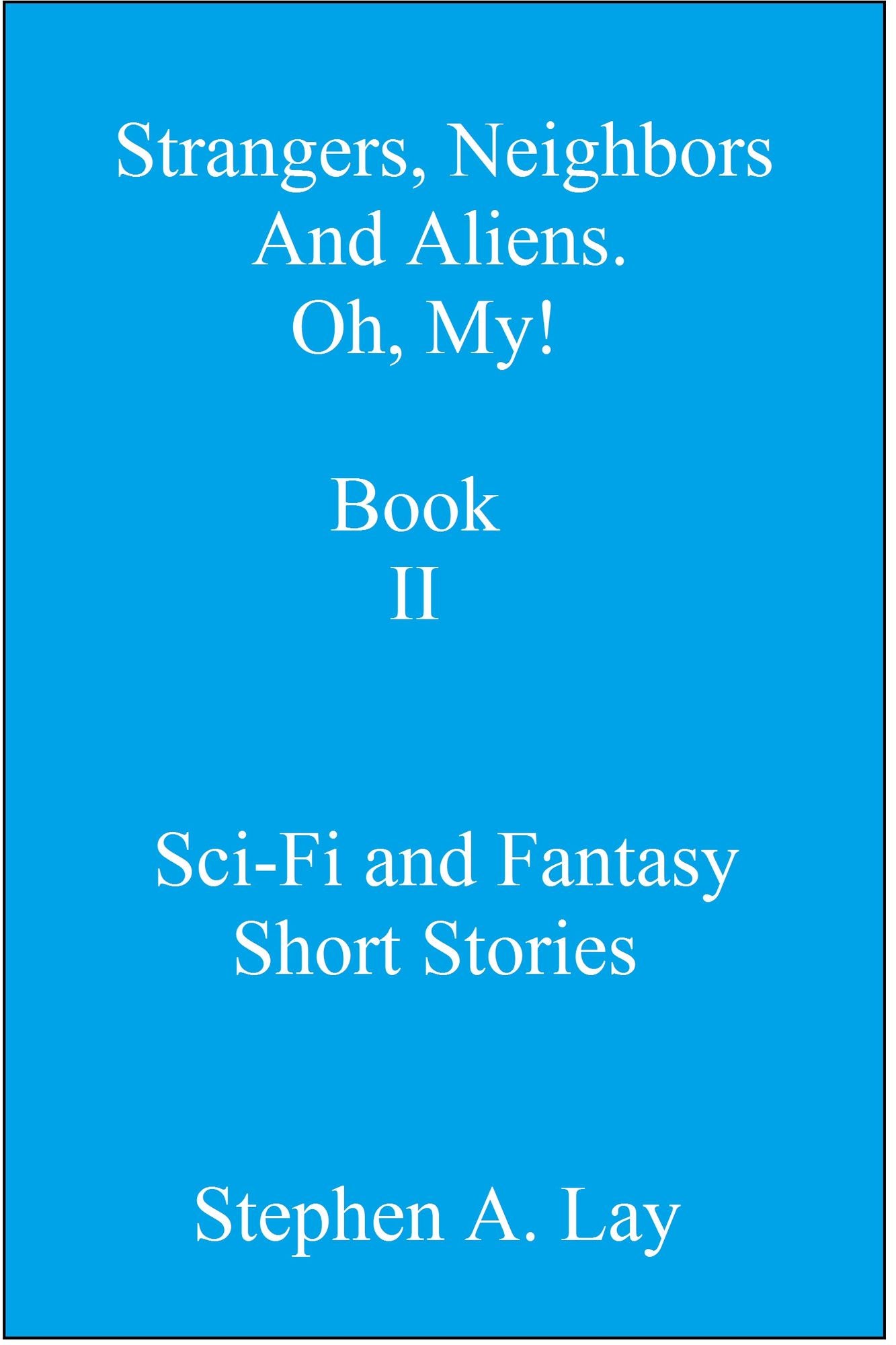 Strangers, Neighbors and Aliens. Oh, My! Book II