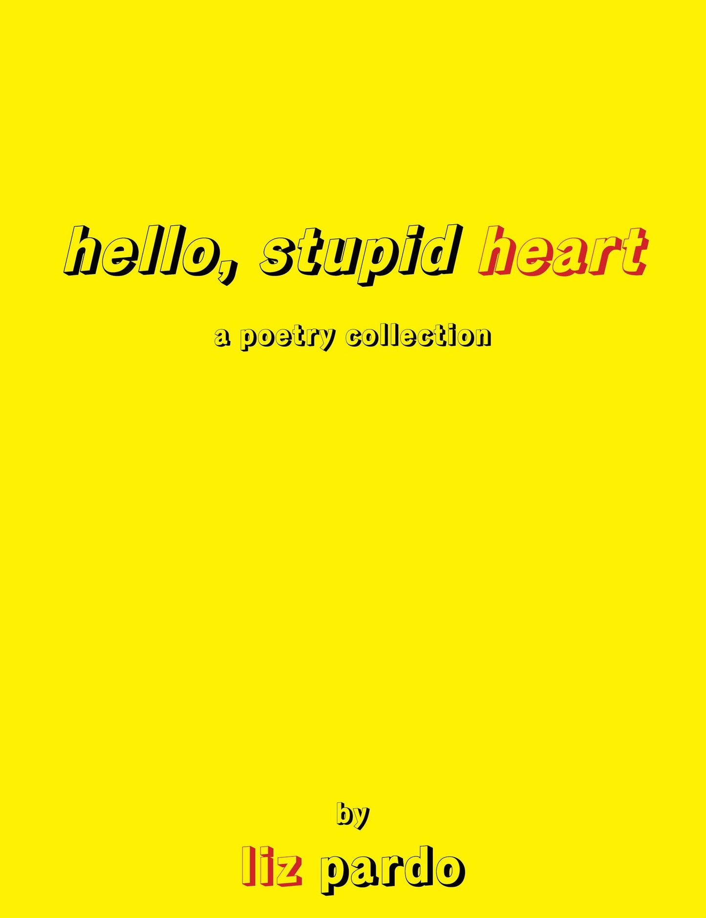 Hello Stupid Heart: A poetry collection