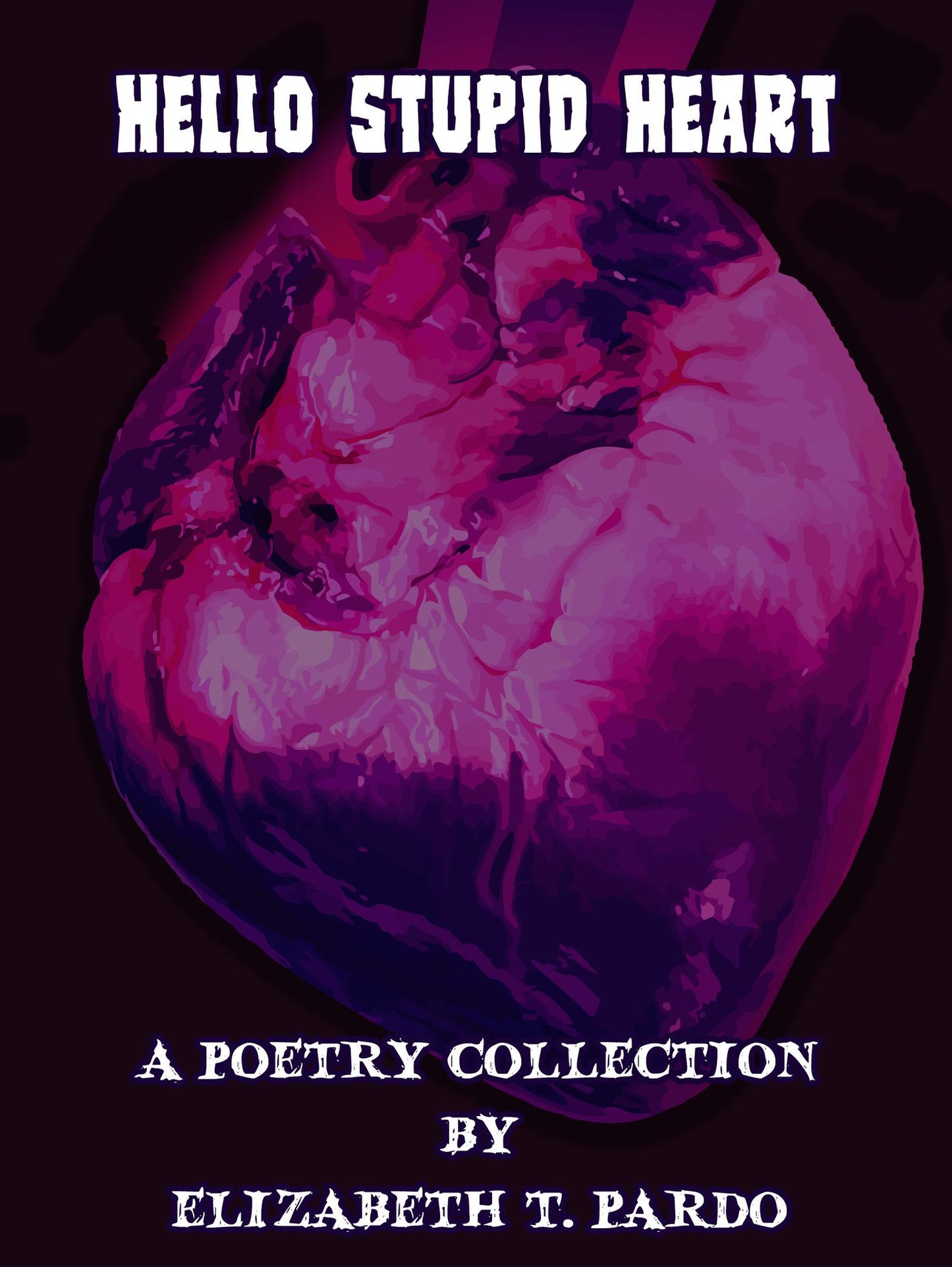 Hello Stupid Heart: A poetry collection