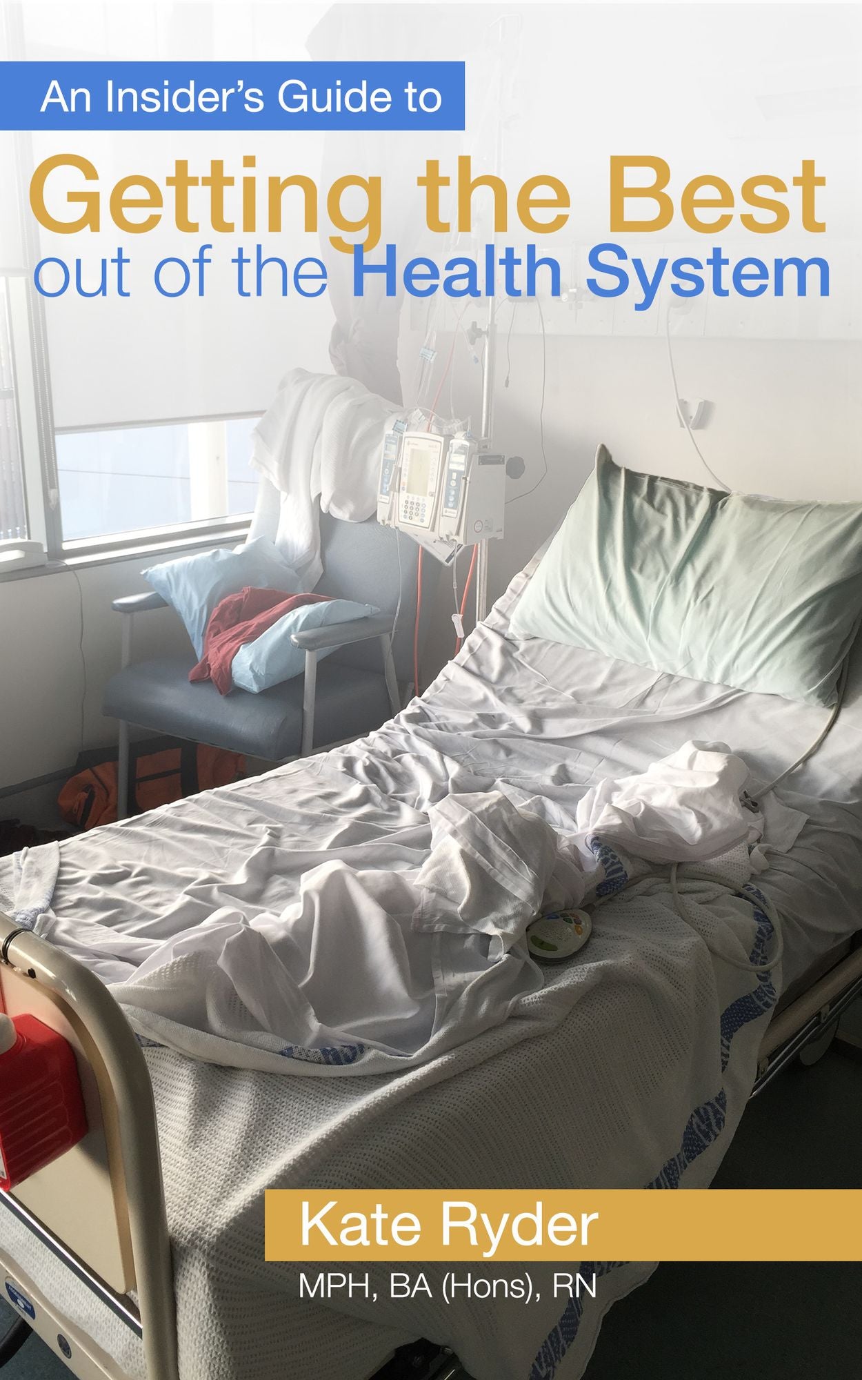 An Insider's Guide To Getting The Best Out Of The Health System
