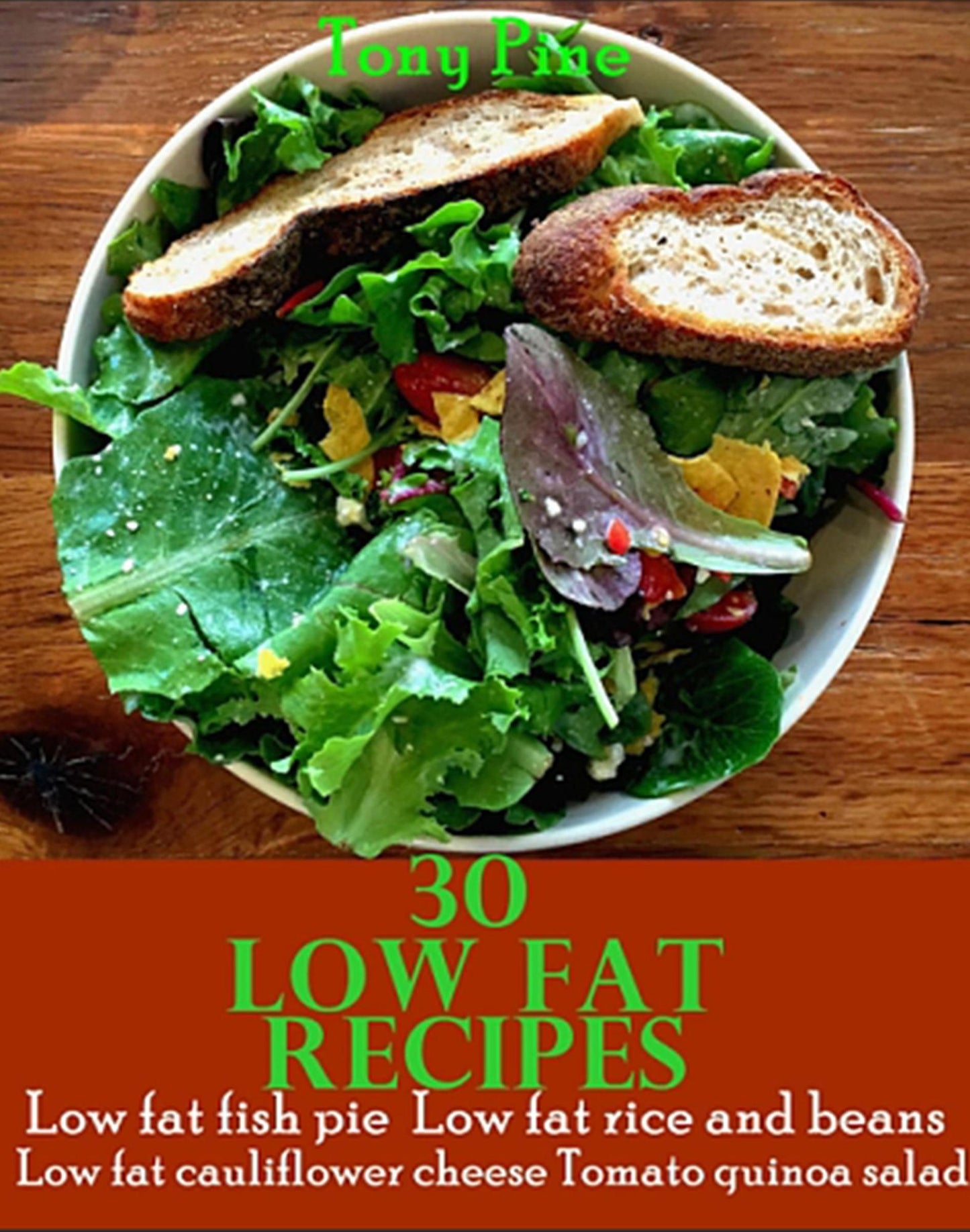 30 LOW FAT RECIPES Low Fat Fish Pie Low Fat Rice and Beans Low Fat Cauliflower Cheese Tomato Quinoa Salad