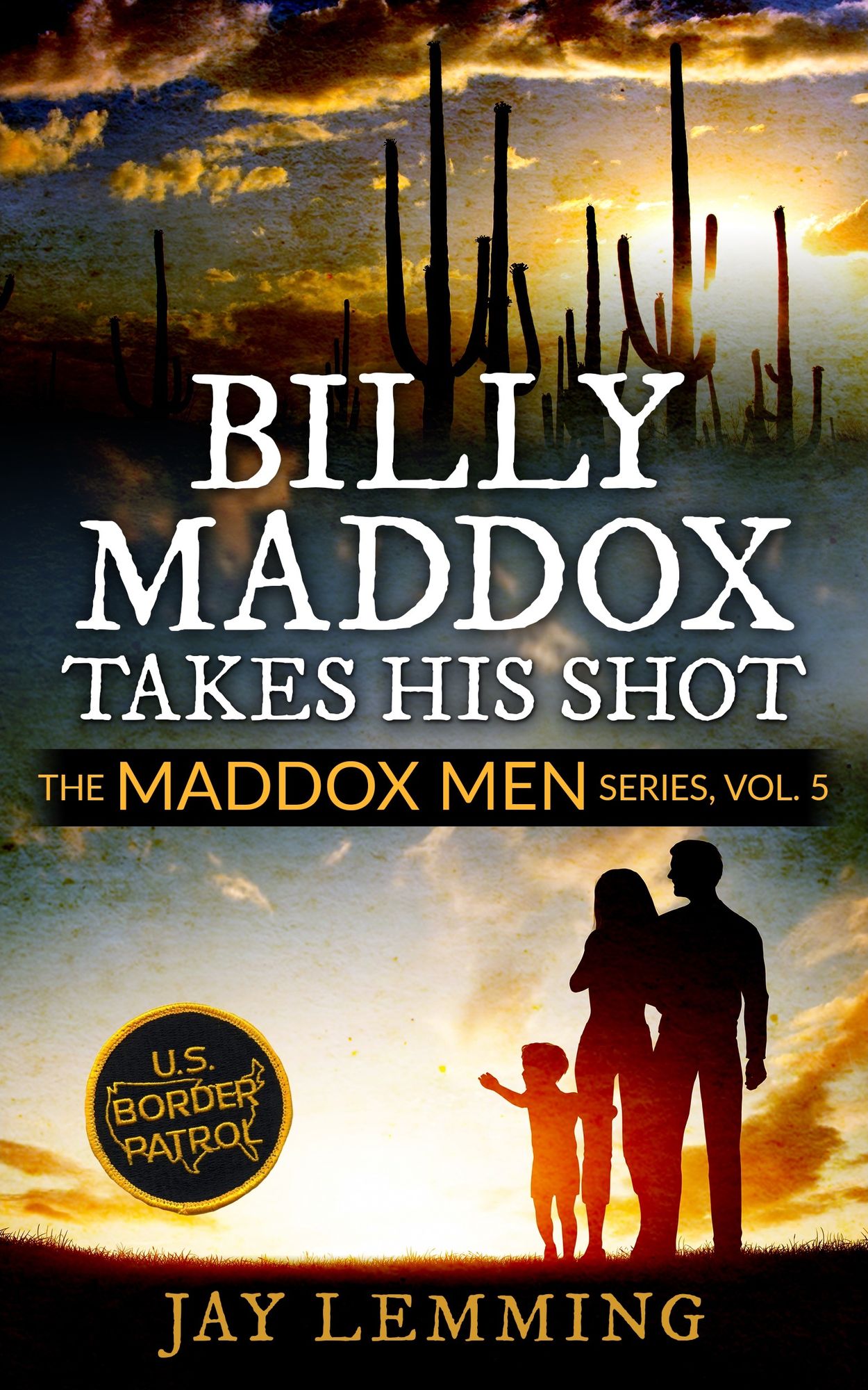 Billy Maddox Takes His Shot - A Border Patrol Novel (The Maddox Men Series)