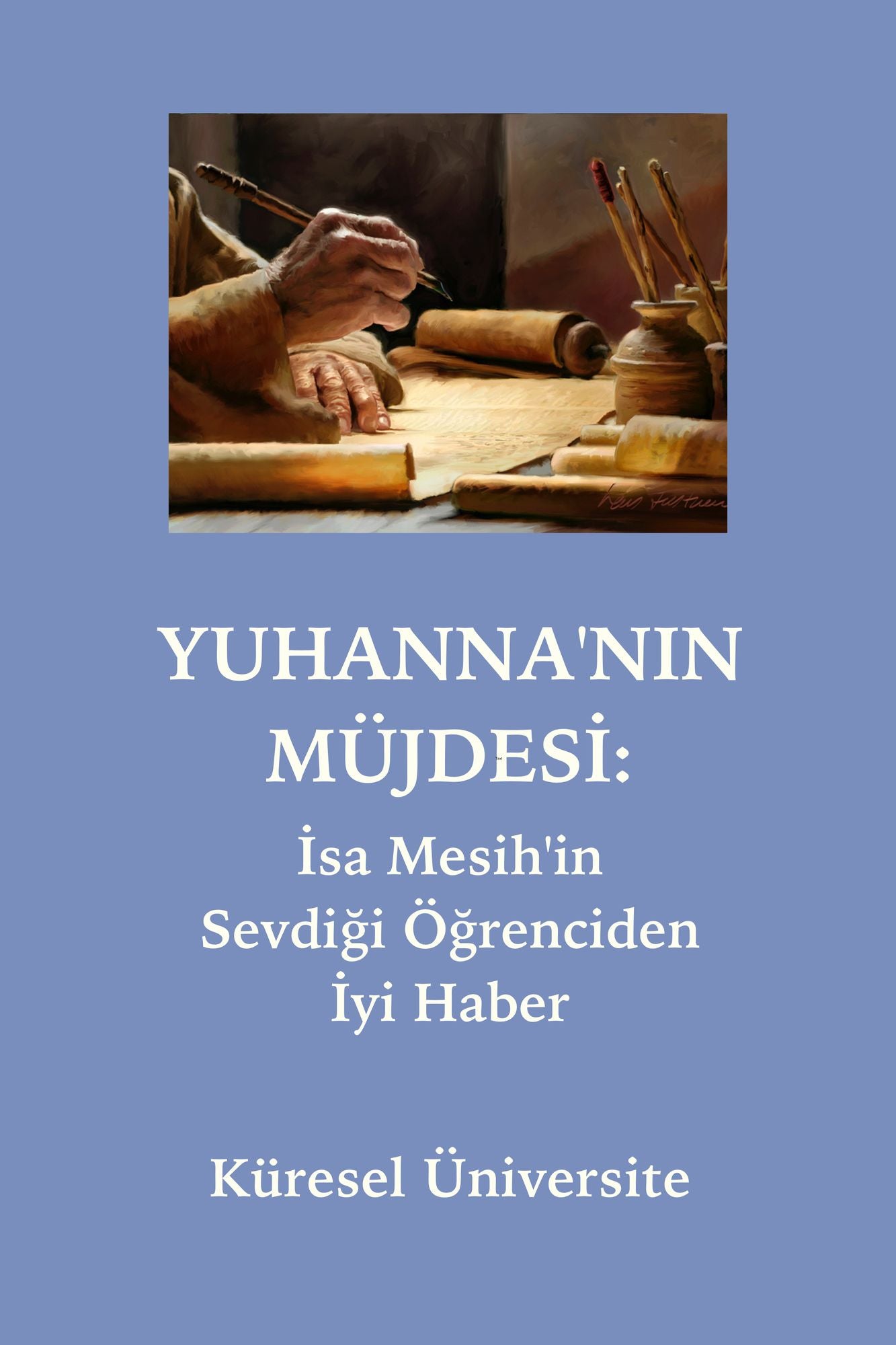 Yuhanna'nin Mujdesi: Isa Mesih'in Sevdigi Ogrenciden Iyi Haber