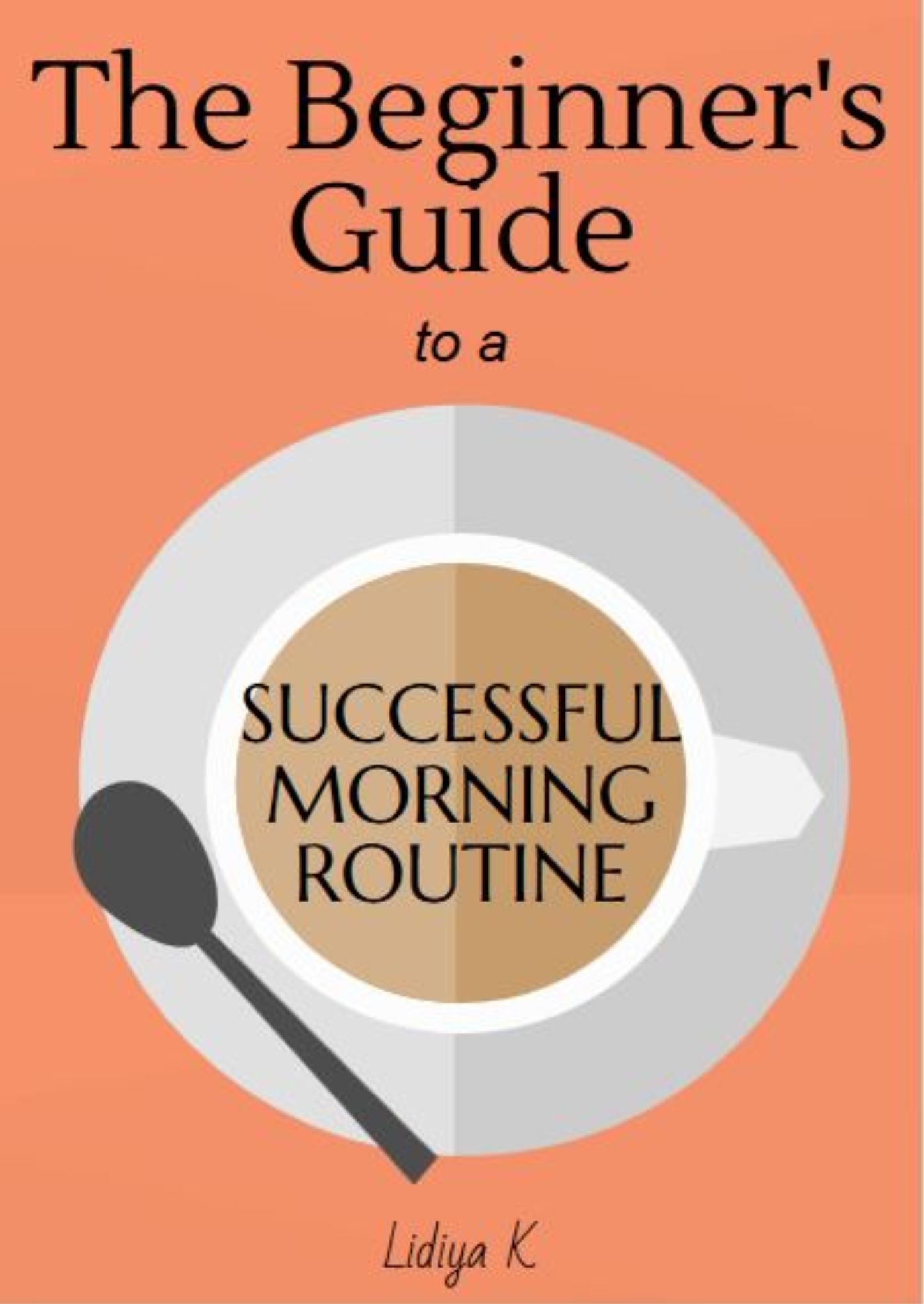 The Beginner's Guide to a Successful Morning Routine