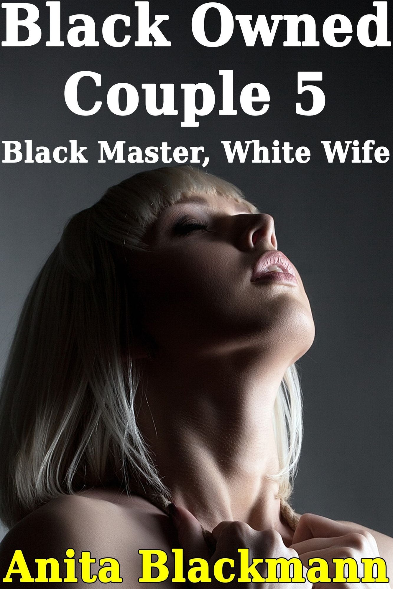 Black Owned Couple 5: Black Master, White Wife