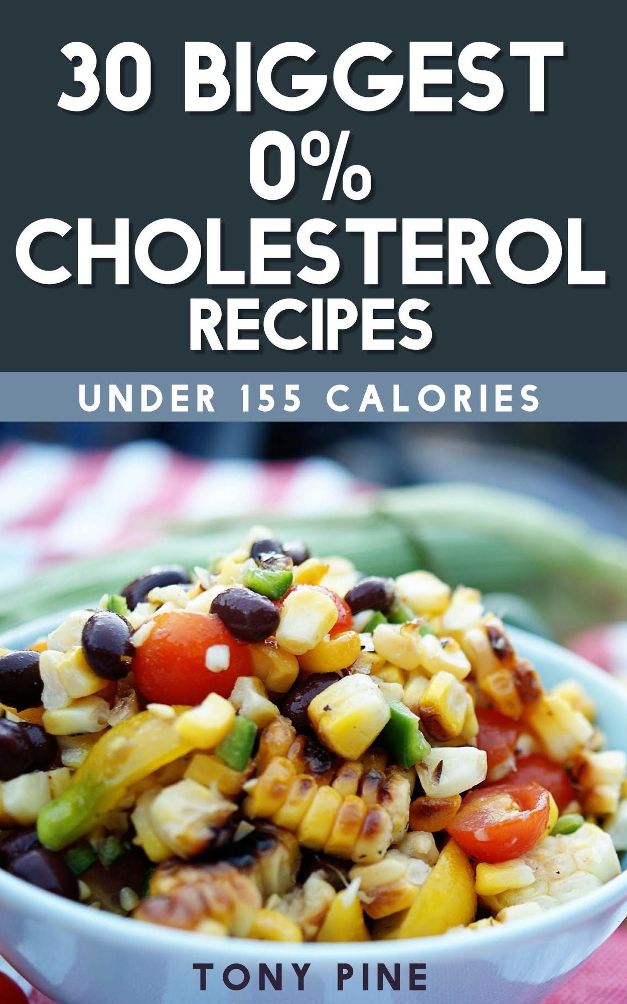 30 Biggest 0% Cholesterol Recipes Under 155 Calories