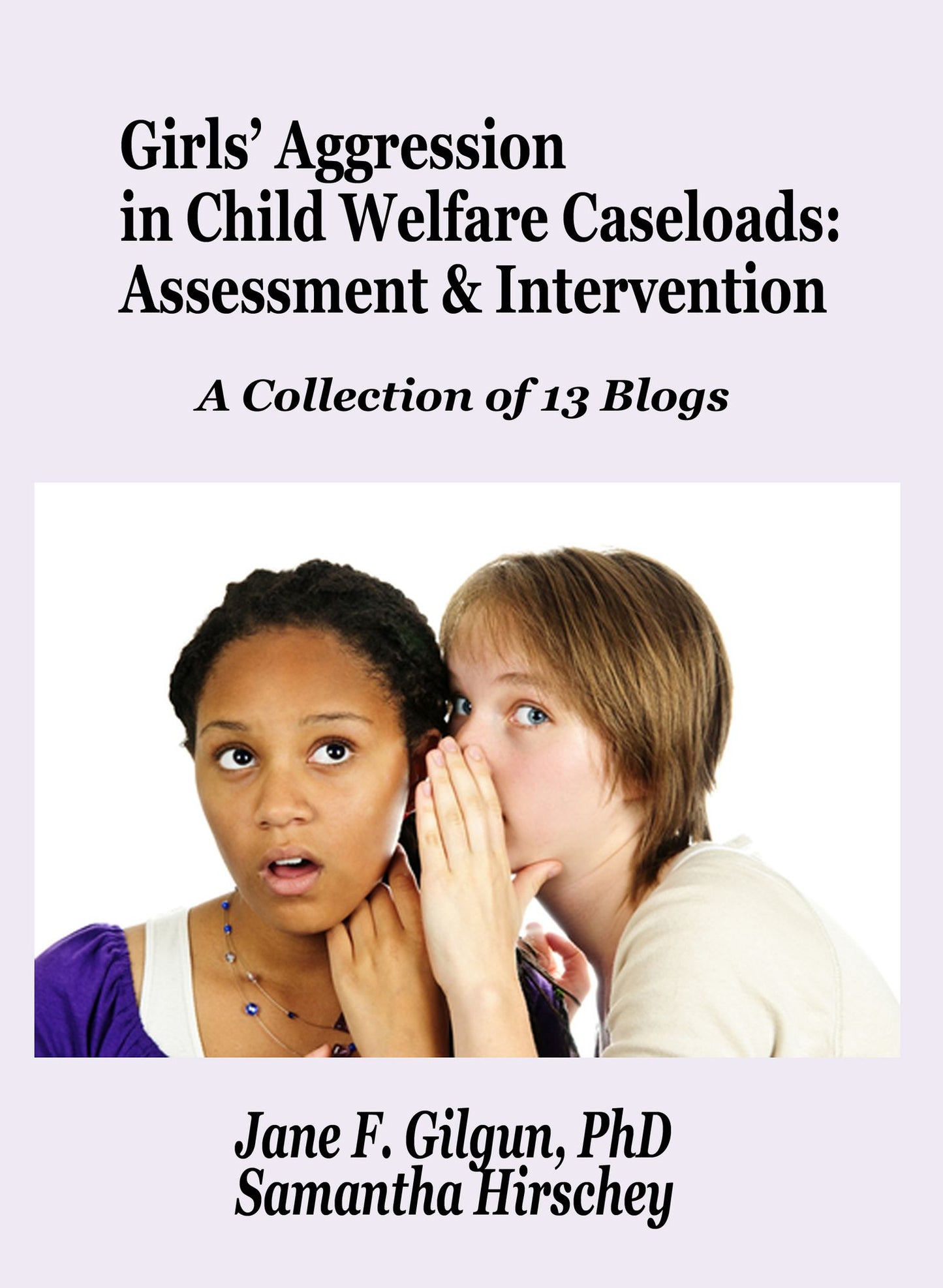 Girls' Aggression and Child Welfare Social Work: Assessment and Intervention A series of 13 blogs