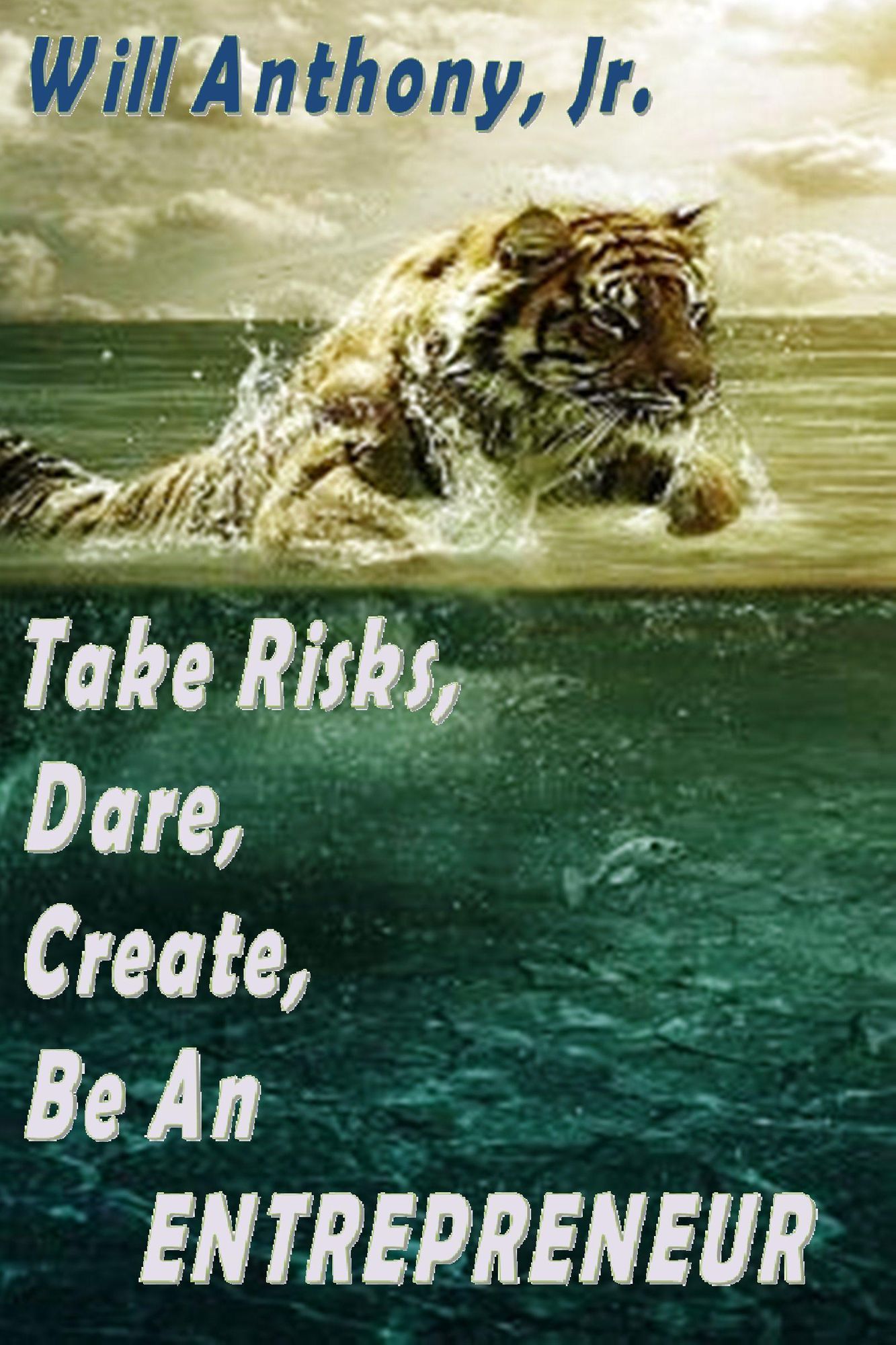 Take Risks, Dare, Create, Be An Entrepreneur