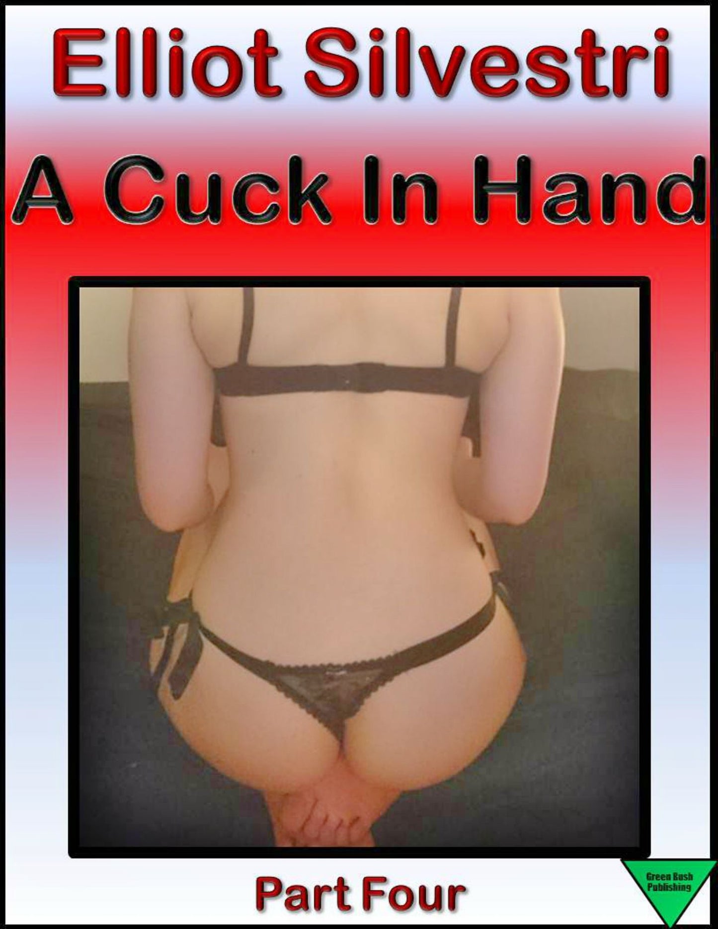 A Cuck In Hand Part Four