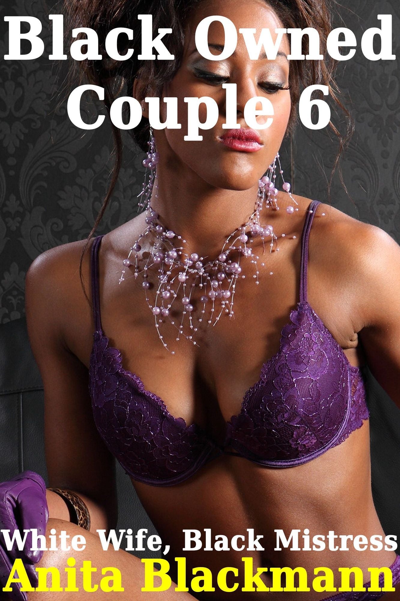 Black Owned Couple 6: White Wife, Black Mistress