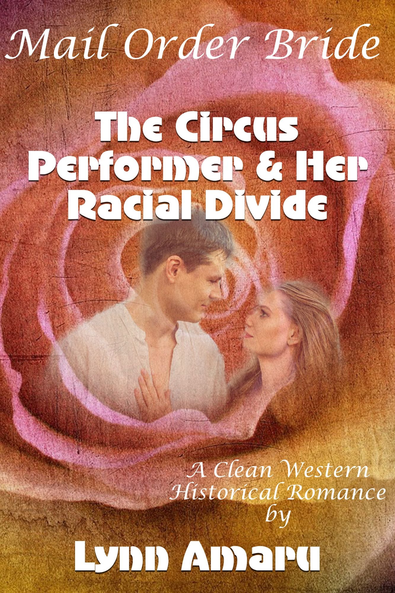 Mail Order Bride: The Circus Performer & Her Racial Divide (A Clean Western Historical Romance)