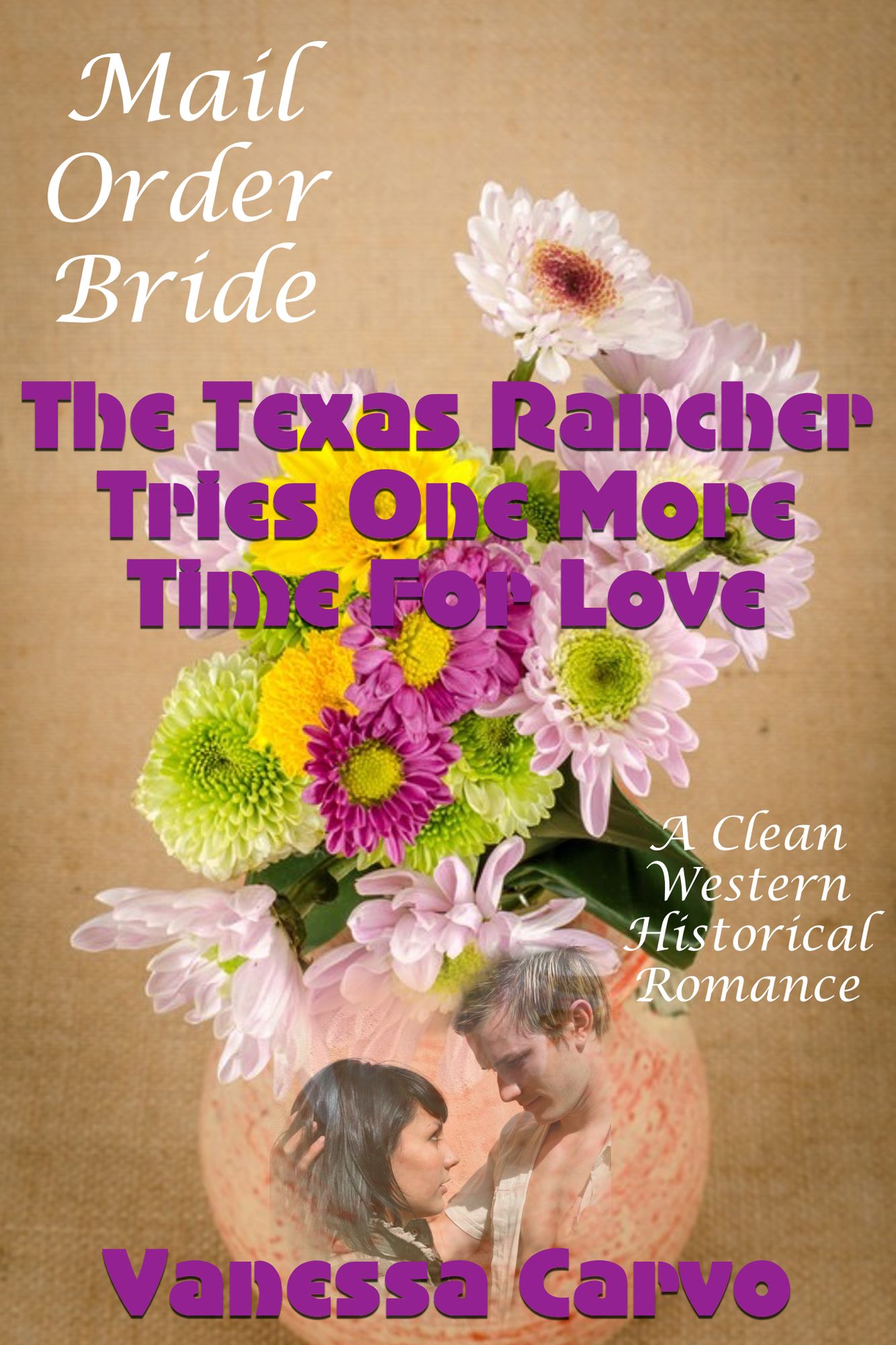 Mail Order Bride: The Texas Rancher Tries One More Time For Love (A Clean Western Historical Romance)