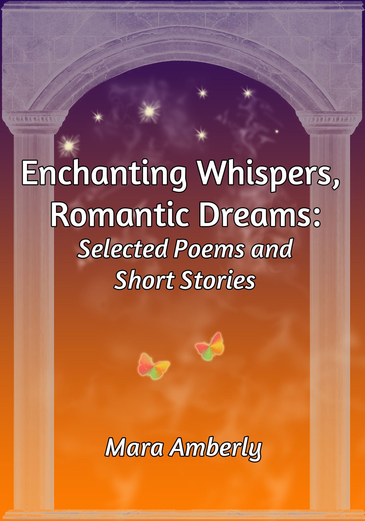 Enchanting Whispers, Romantic Dreams: Selected Poems and Short Stories