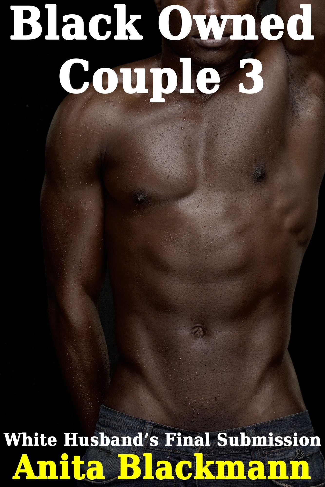 Black Owned Couple 3: White Husband's Final Submission
