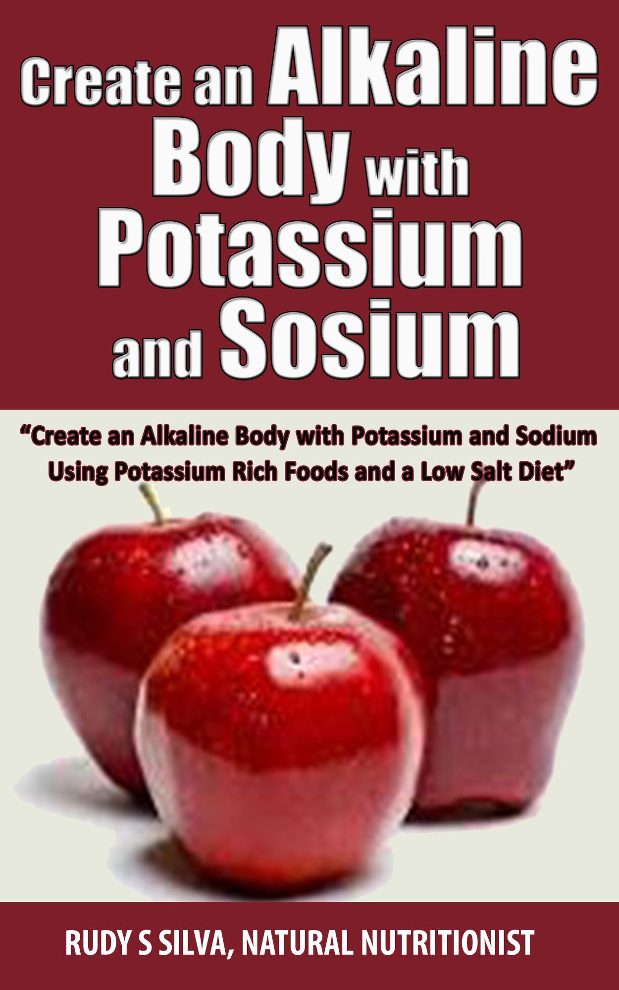 Create an Alkaline Body with Potassium and Sodium: Eliminate a Potassium Deficiency