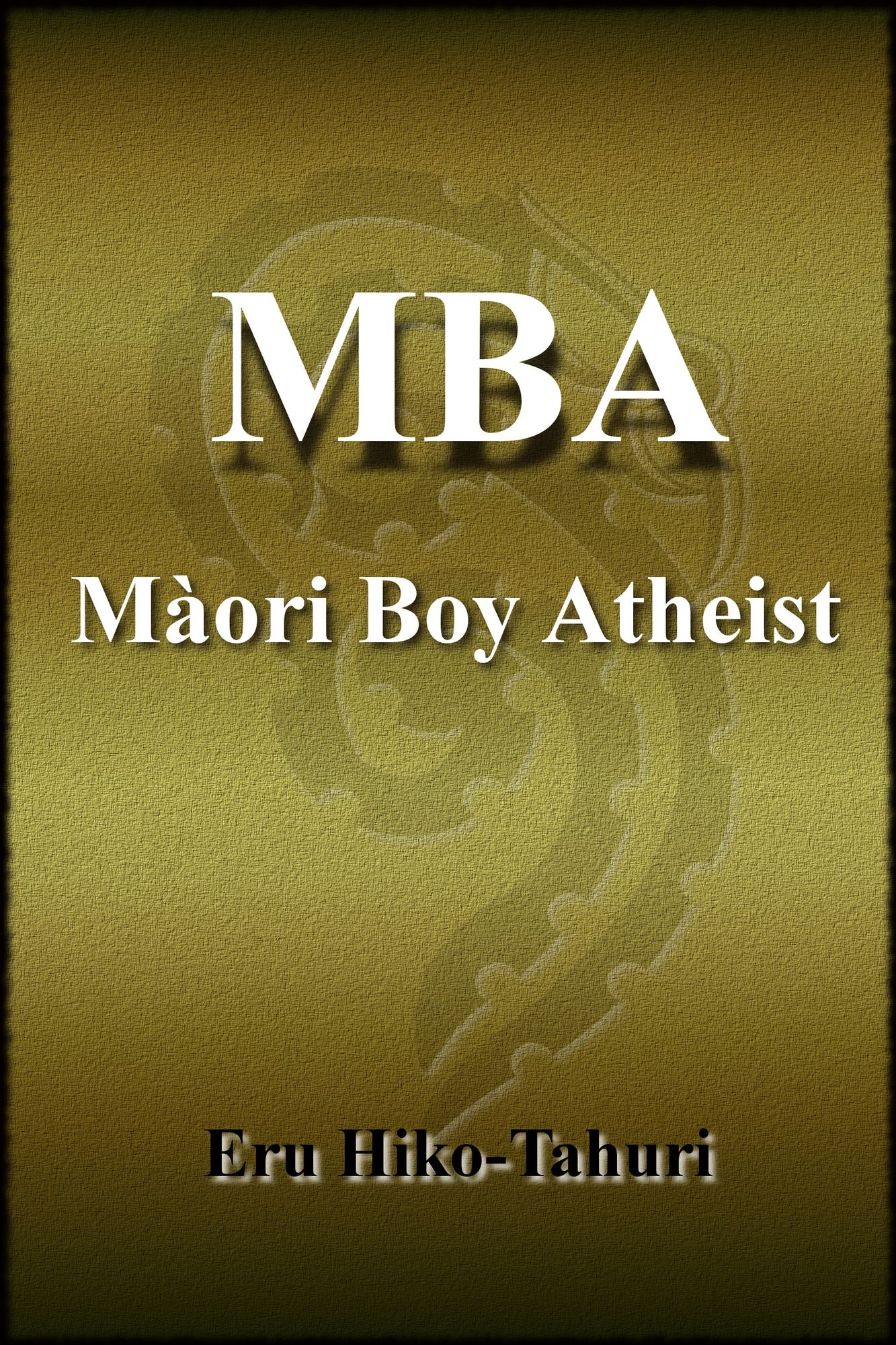MBA Maori Boy Atheist
