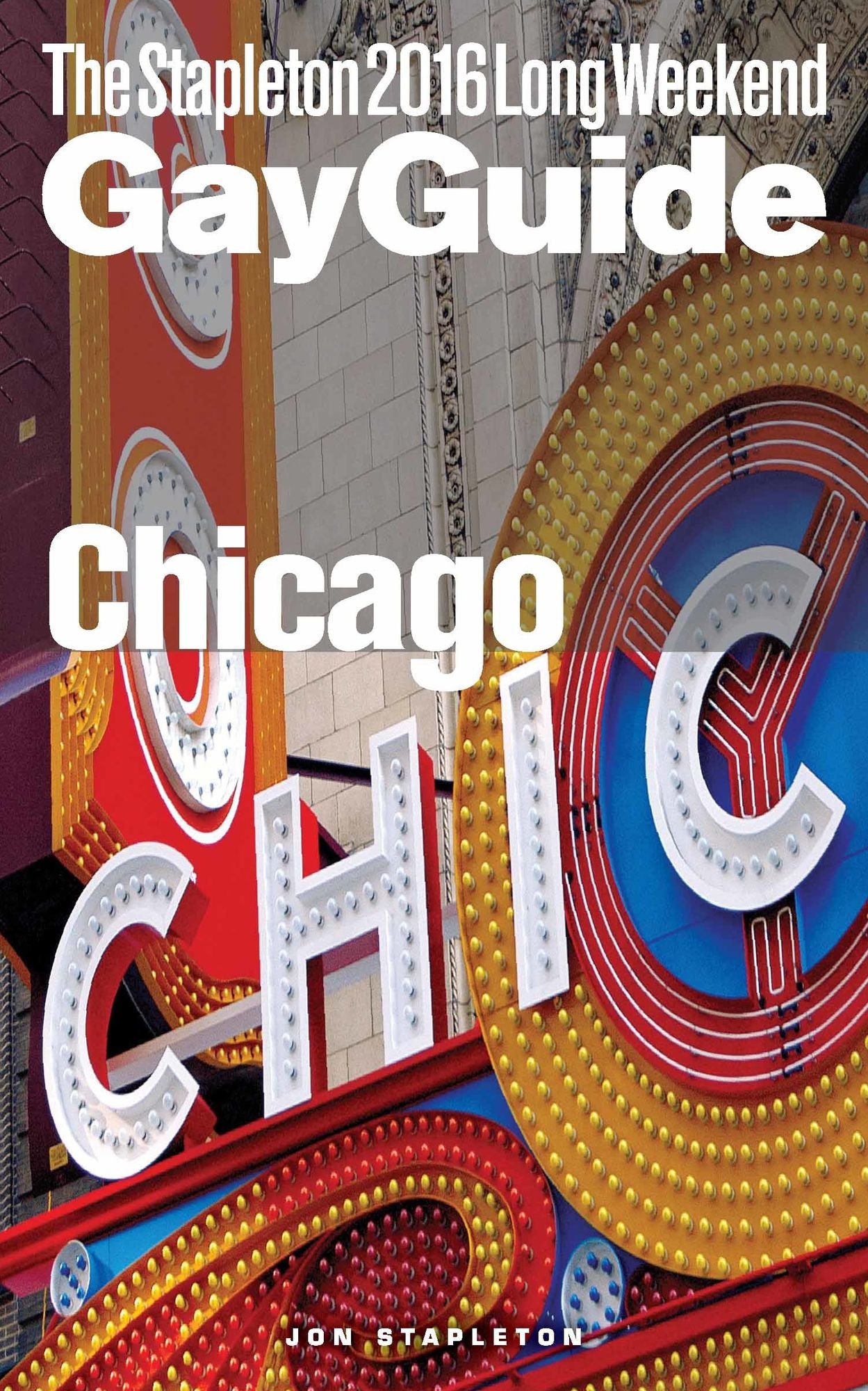 Chicago: The Stapleton 2016 Long Weekend Gay Guide