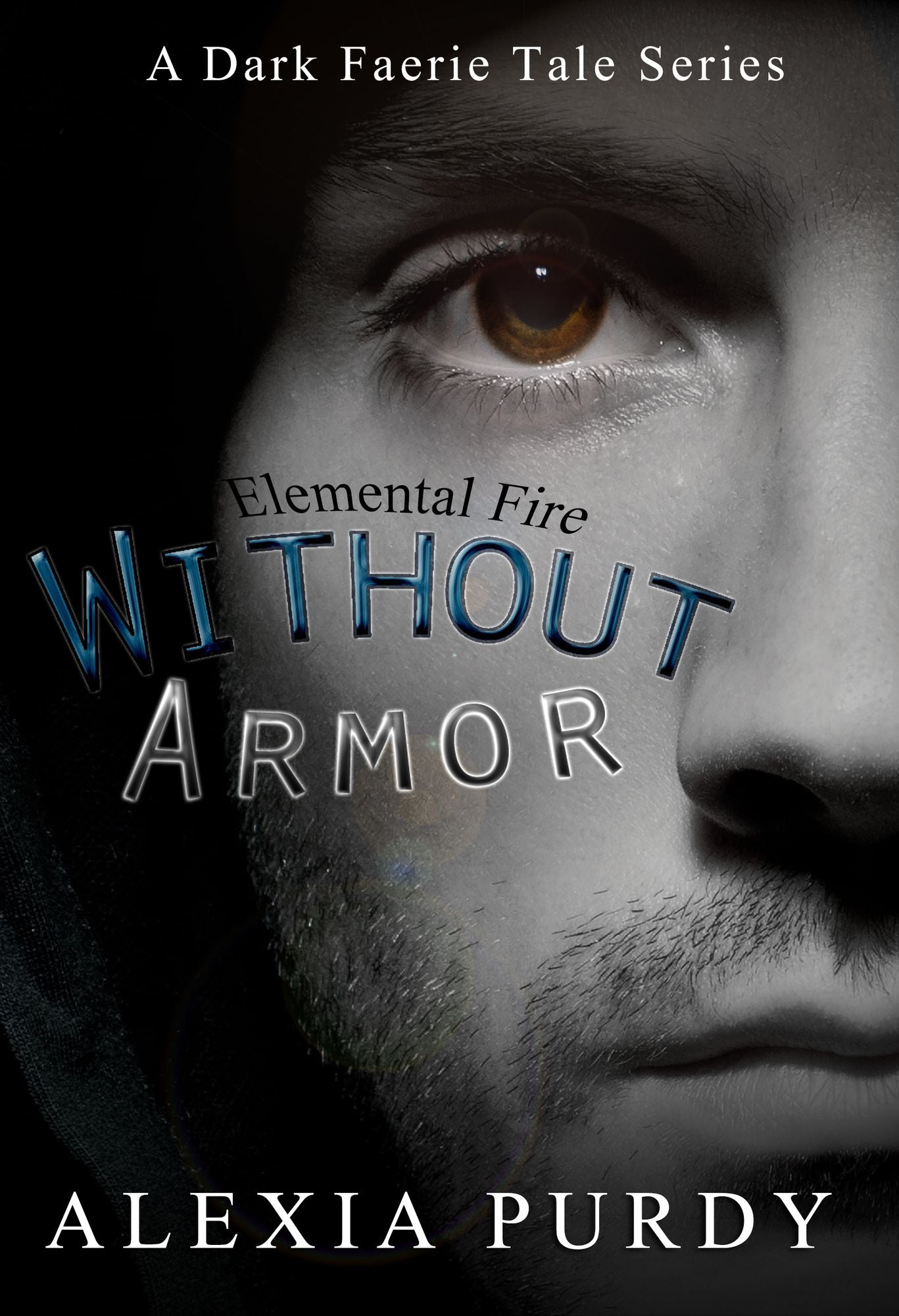 Without Armor: Elemental Fire (A Dark Faerie Tale Series Companion Book 4)