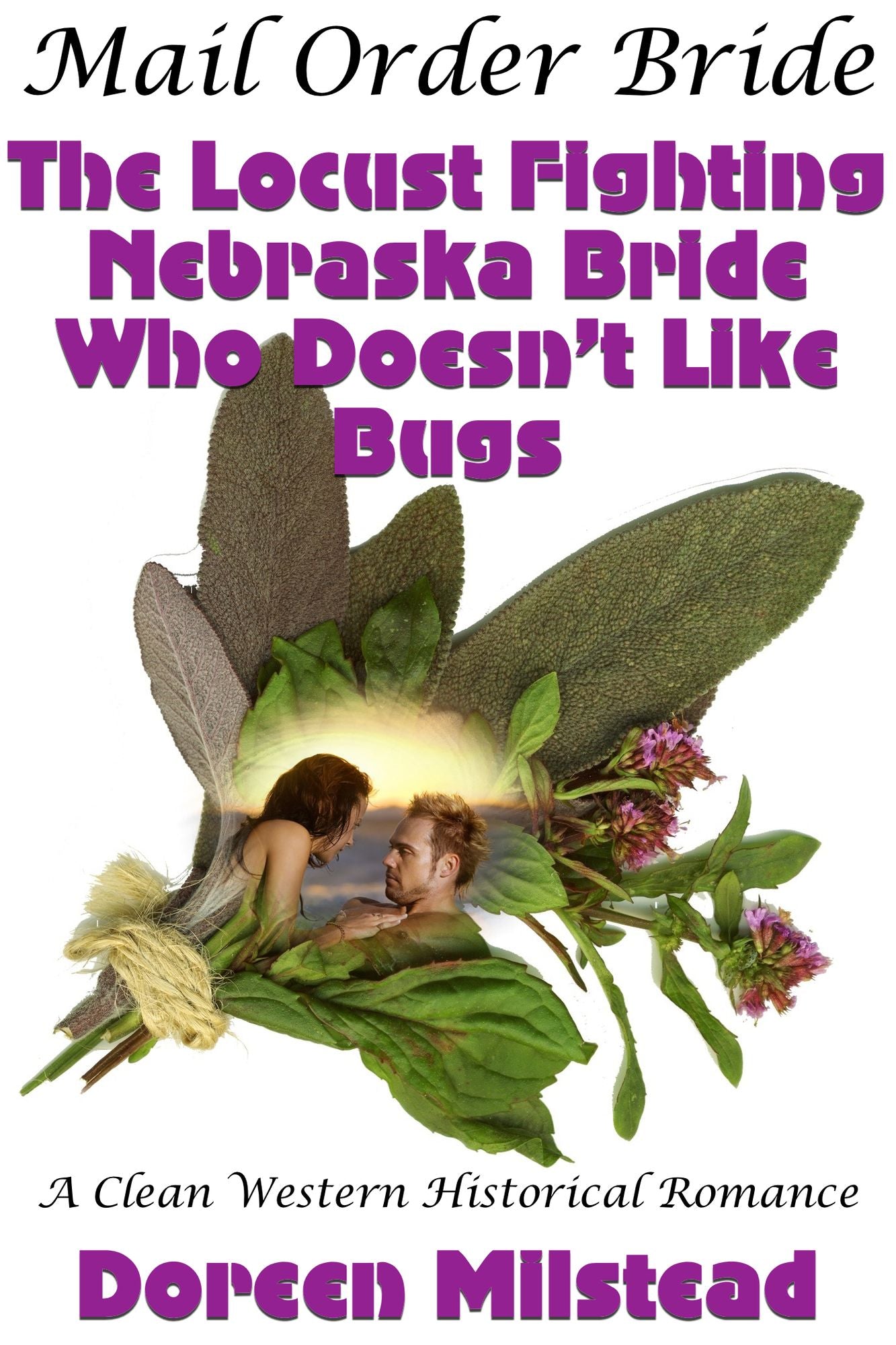 Mail Order Bride: The Locust Fighting Nebraska Bride Who Doesn't Like Bugs (A Clean Western Historical Romance)