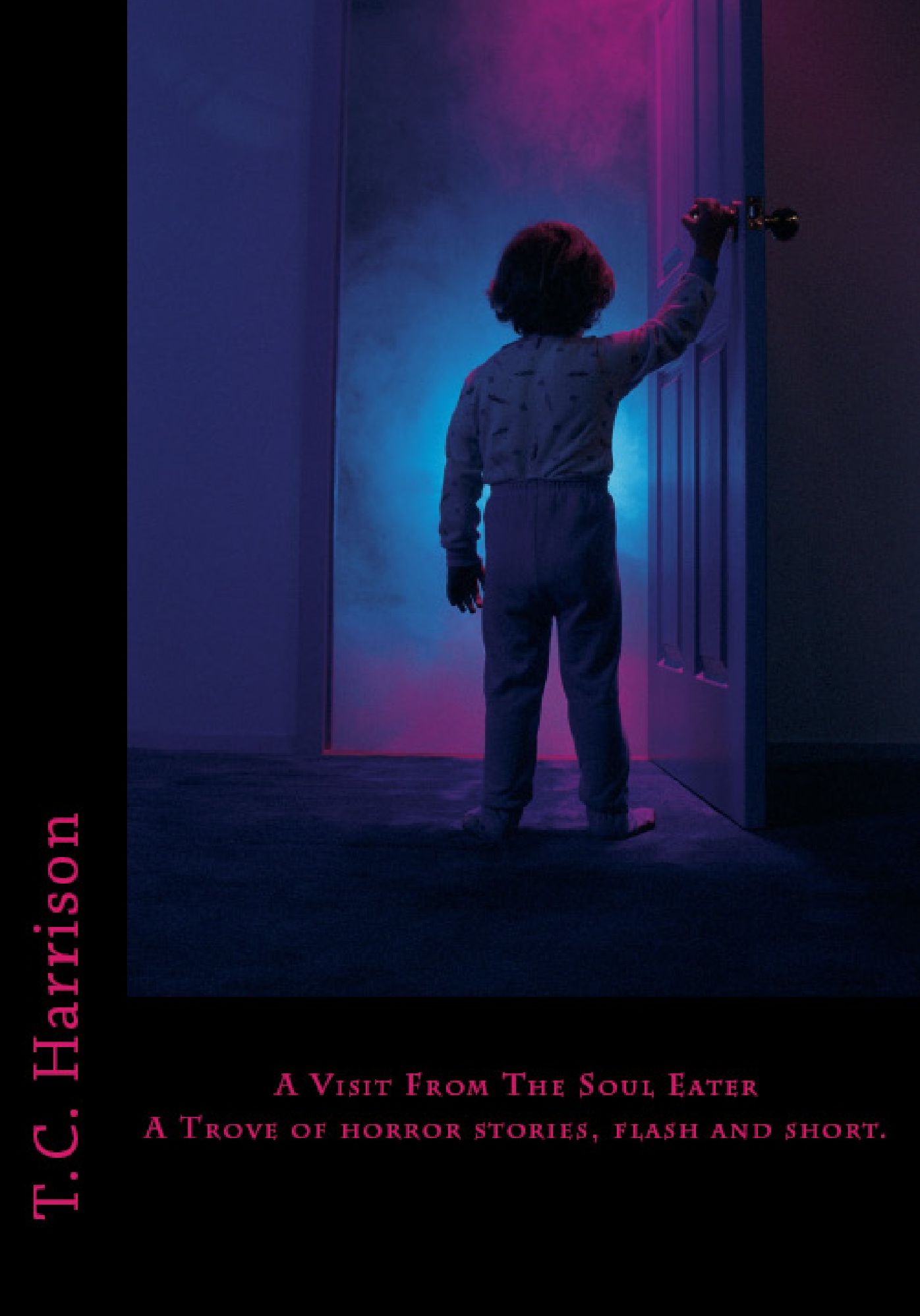 A Visit From the Soul-Eater: A Trove of Horror Stories, Flash and Short