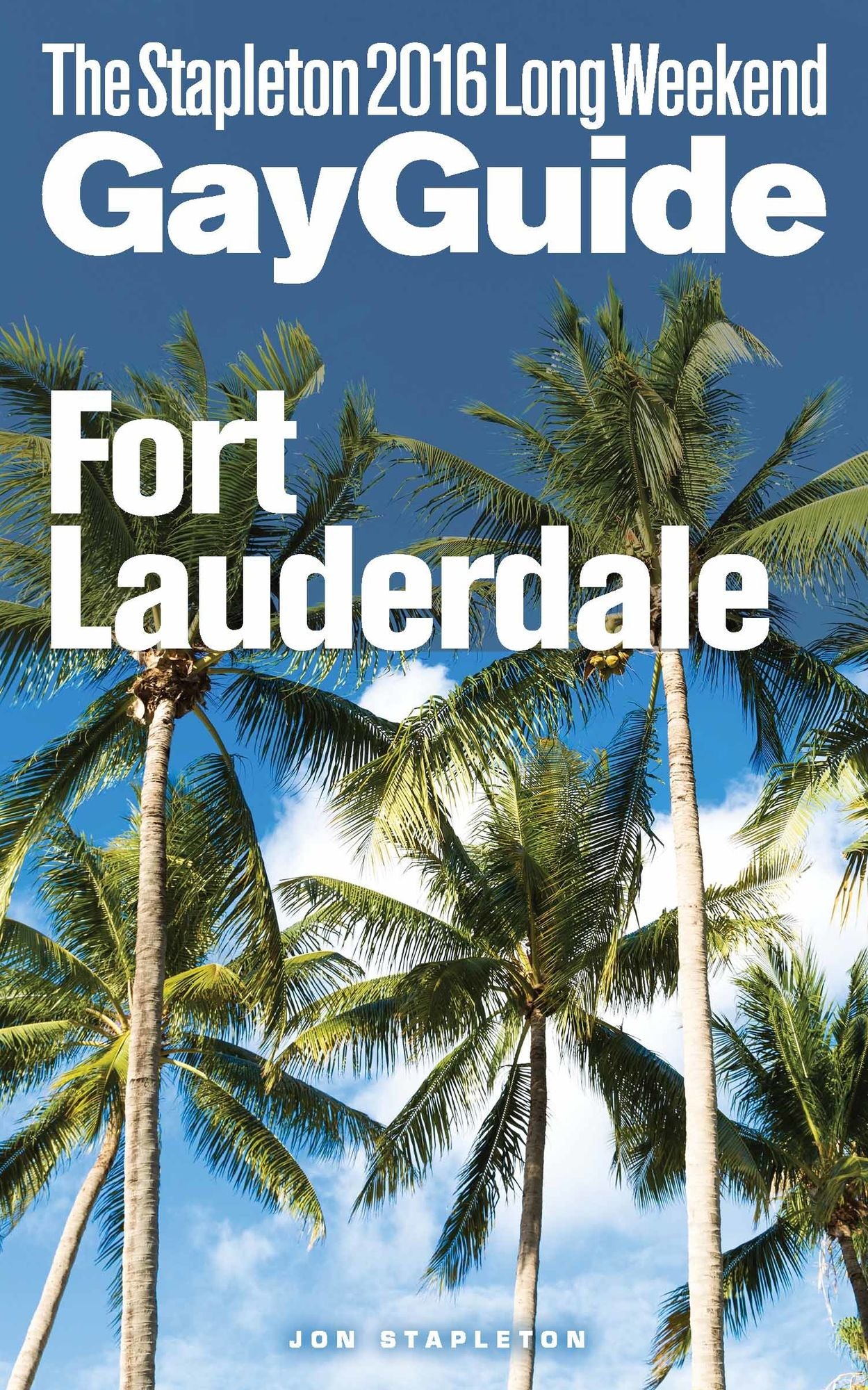 Fort Lauderdale: The Stapleton 2016 Long Weekend Gay Guide