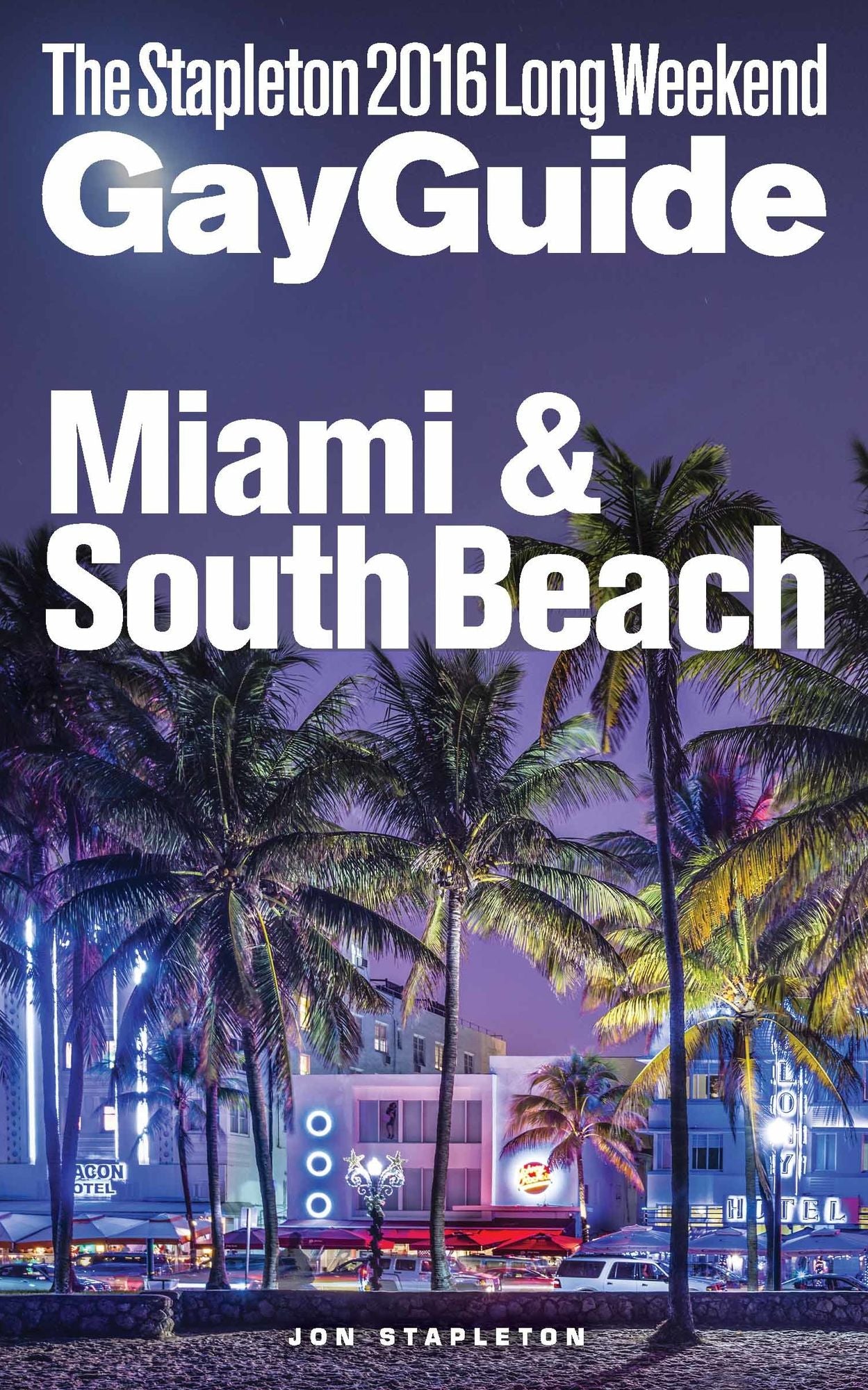 Miami & South Beach: The Stapleton 2016 Long Weekend Gay Guide