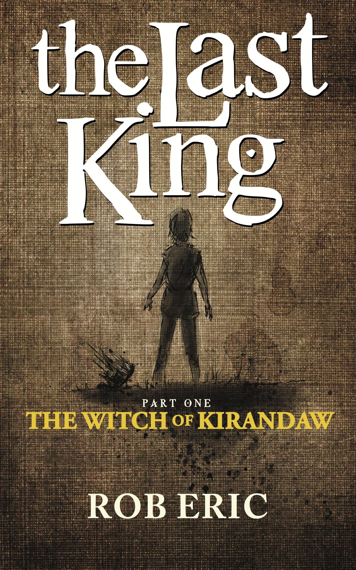 The Last King: Part One - The Witch of Kirandaw