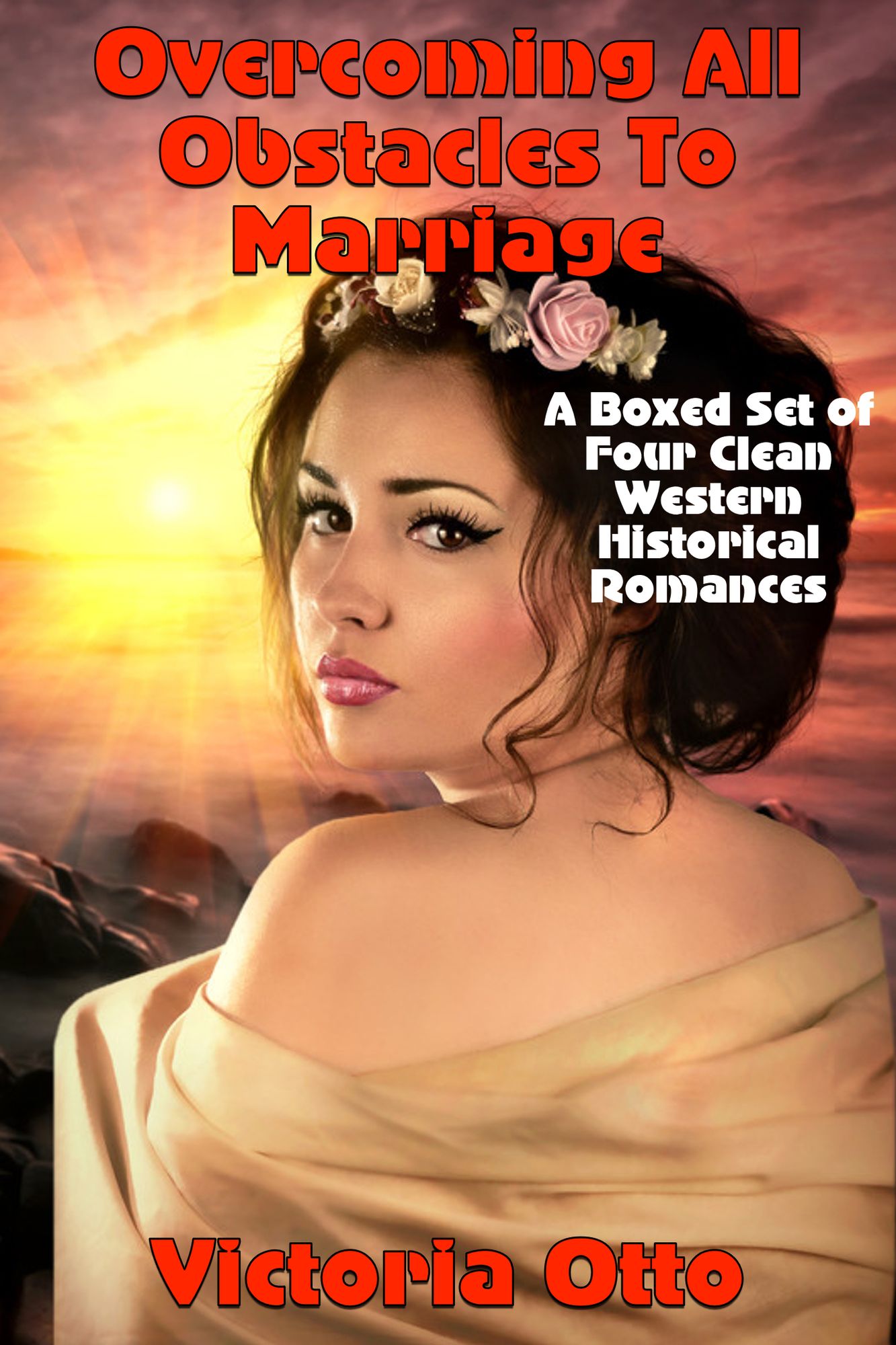 Overcoming All Obstacles To Marriage (A Boxed Set of Four Clean Western Historical Romances)