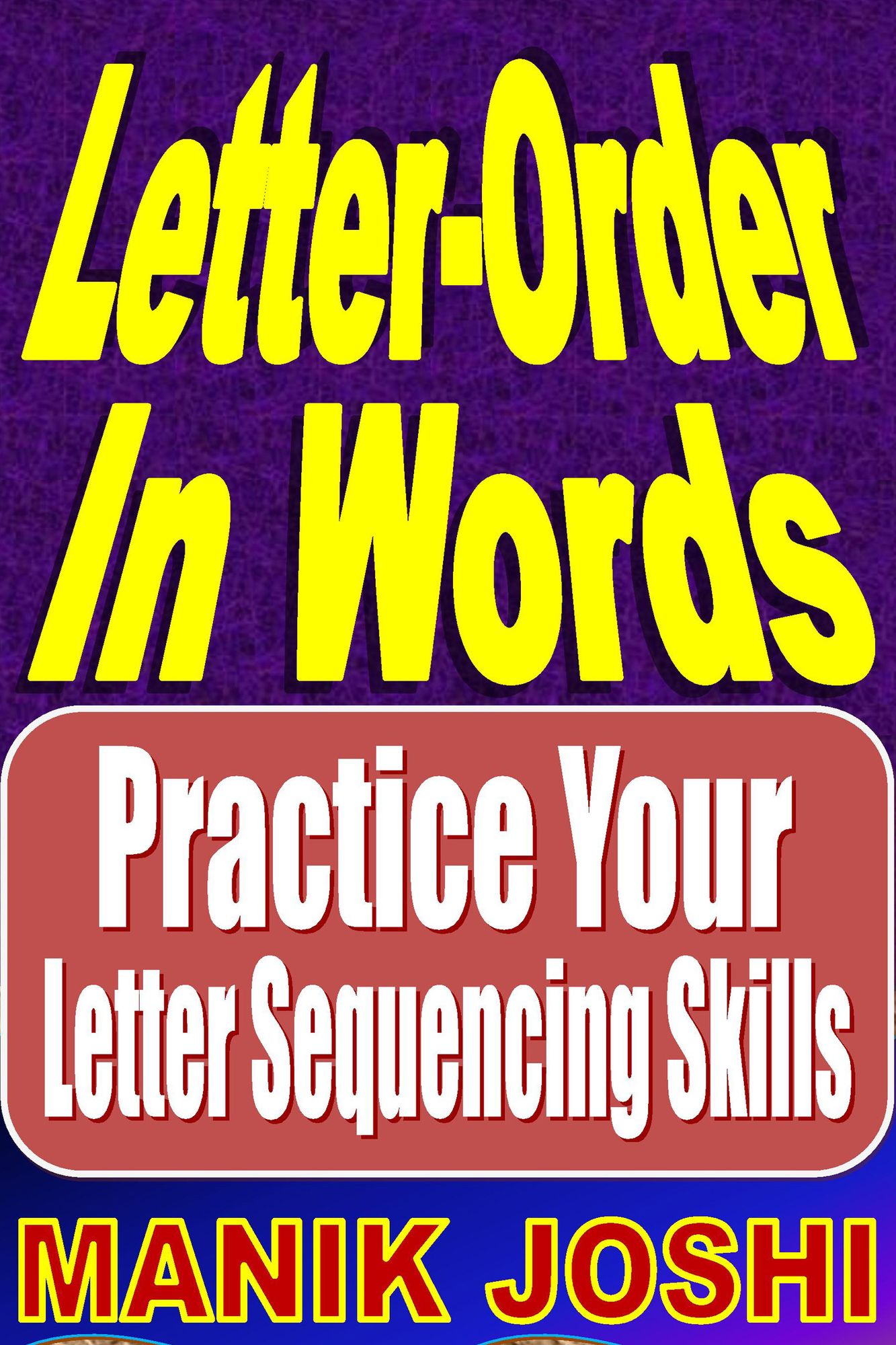 Letter-Order In Words: Practice Your Letter Sequencing Skills