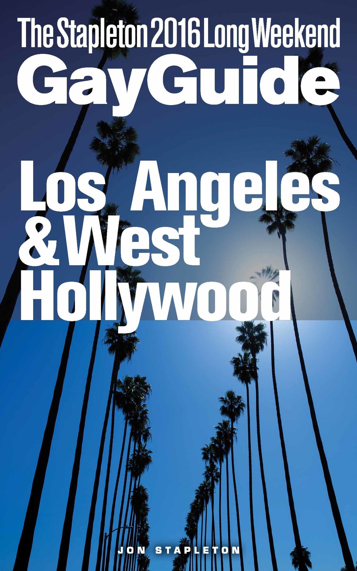 Los Angeles & West Hollywood: The Stapleton 2016 Long Weekend Gay Guide