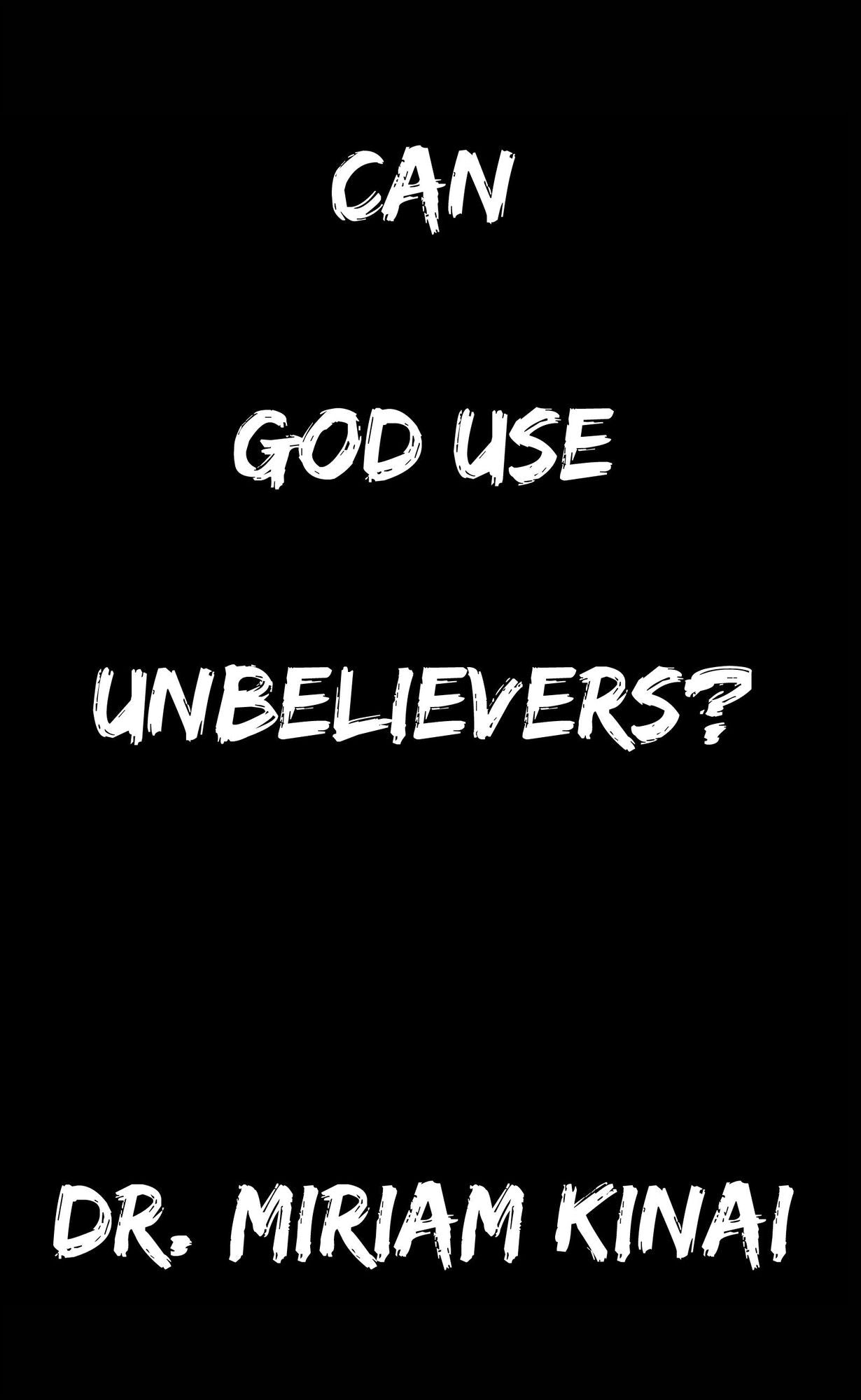 Can God Use Unbelievers